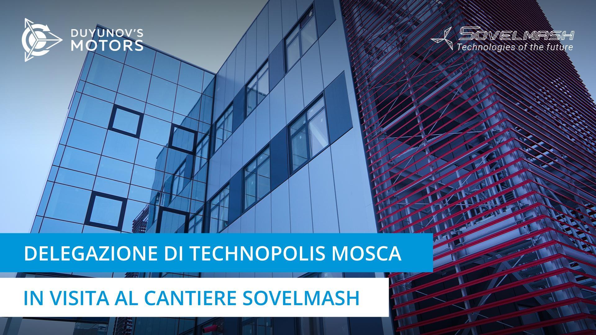 Riscaldati e sorpresi: i rappresentanti di Technopolis Mosca hanno visitato il cantiere di Sovelmash