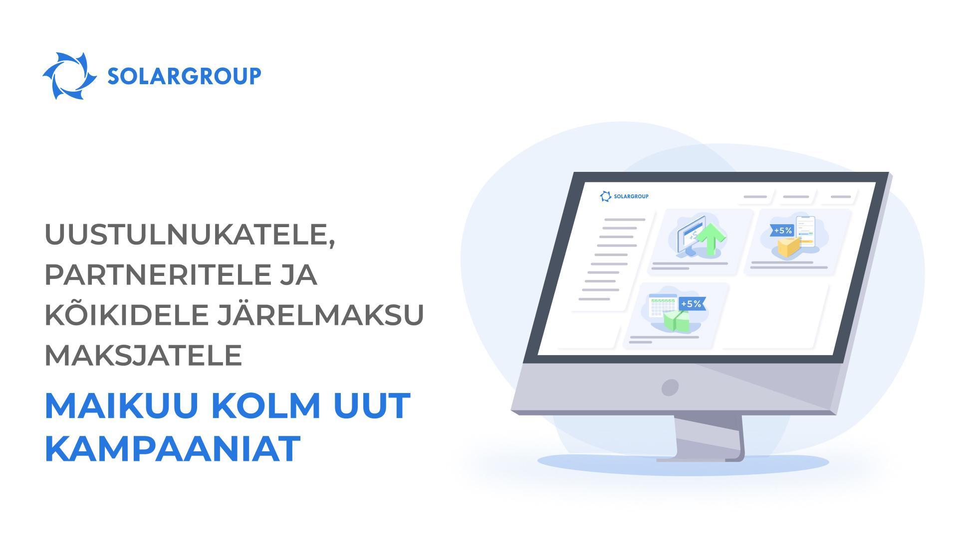 Uustulnukatele, partneritele ja kõikidele järelmaksu maksjatele: maikuu kolm uut kampaaniat