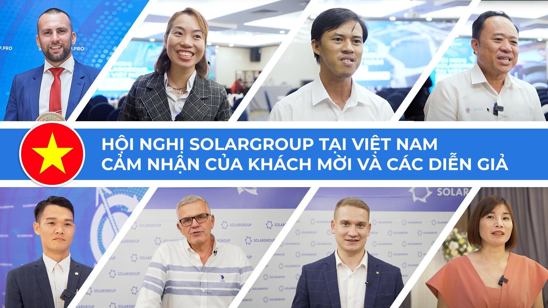 "Ở đây không chỉ là đầu tư, mà còn là tiềm năng to lớn của con người", cảm nhận trực tiếp về chuyến thăm của SOLARGROUP đến Việt Nam