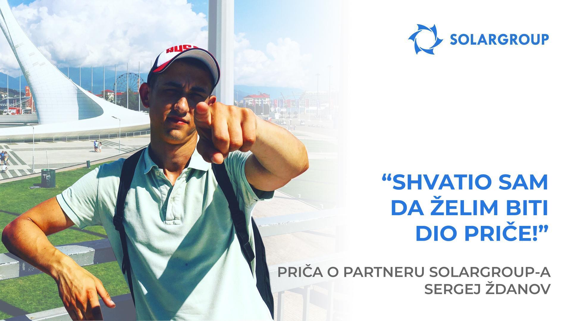 Spreman sam ići do kraja s ovom tvrtkom! | Priča partnera SOLARGROUP - Sergej Ždanov