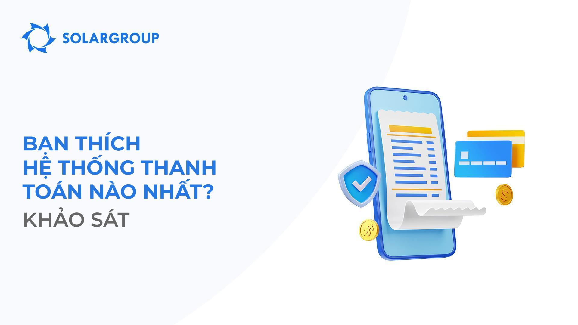Bạn thích hệ thống thanh toán nào nhất?