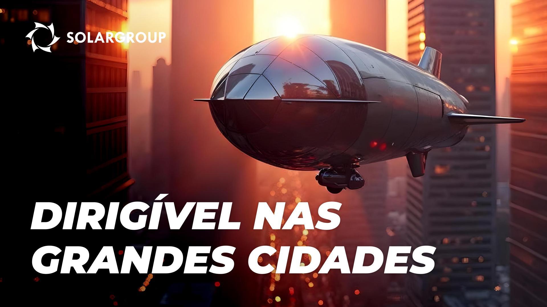 Dirigíveis na cidade: presente e futuro da aeronáutica urbana
