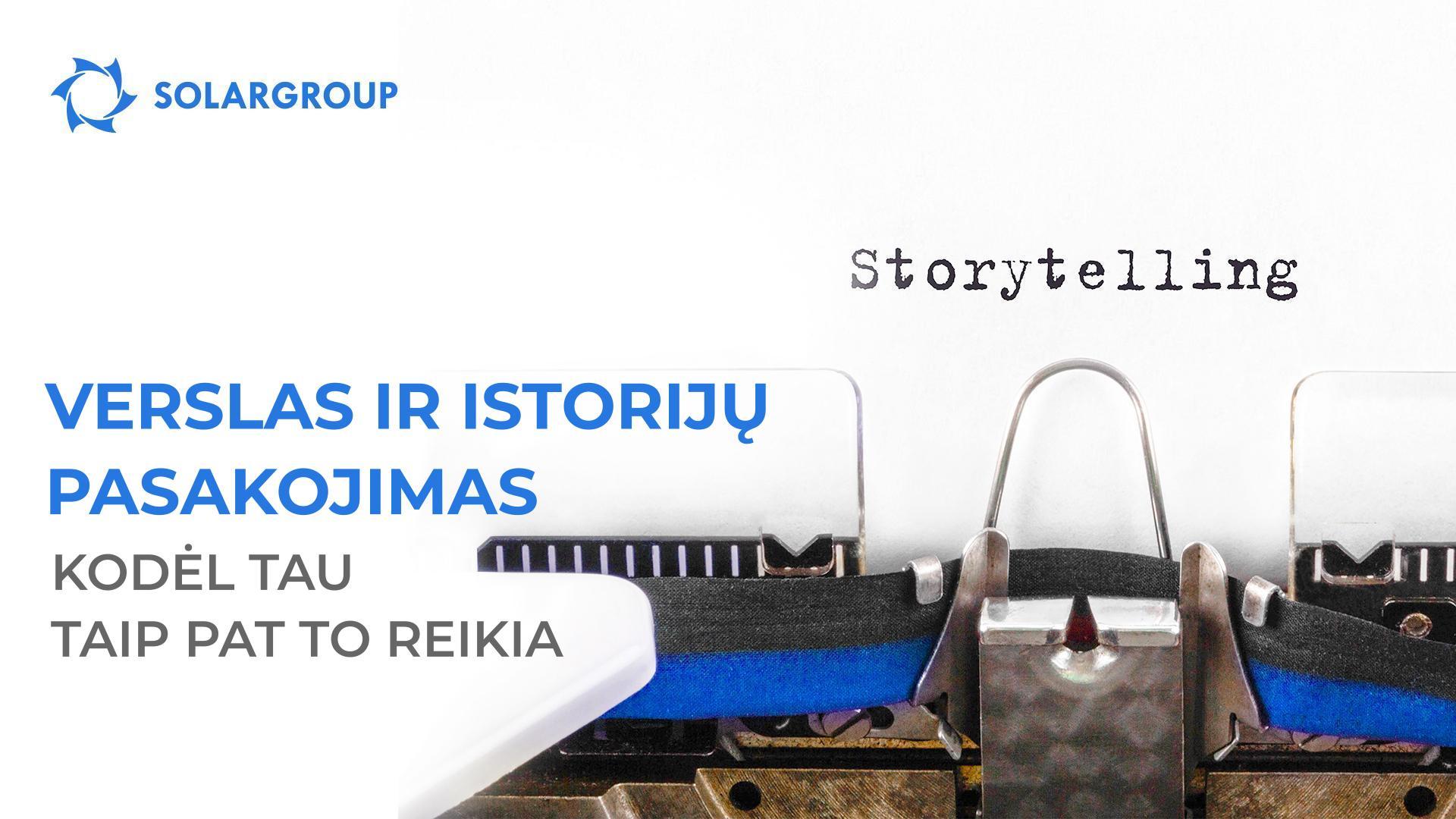 Verslas ir istorijų pasakojimas: kodėl tau taip pat to reikia