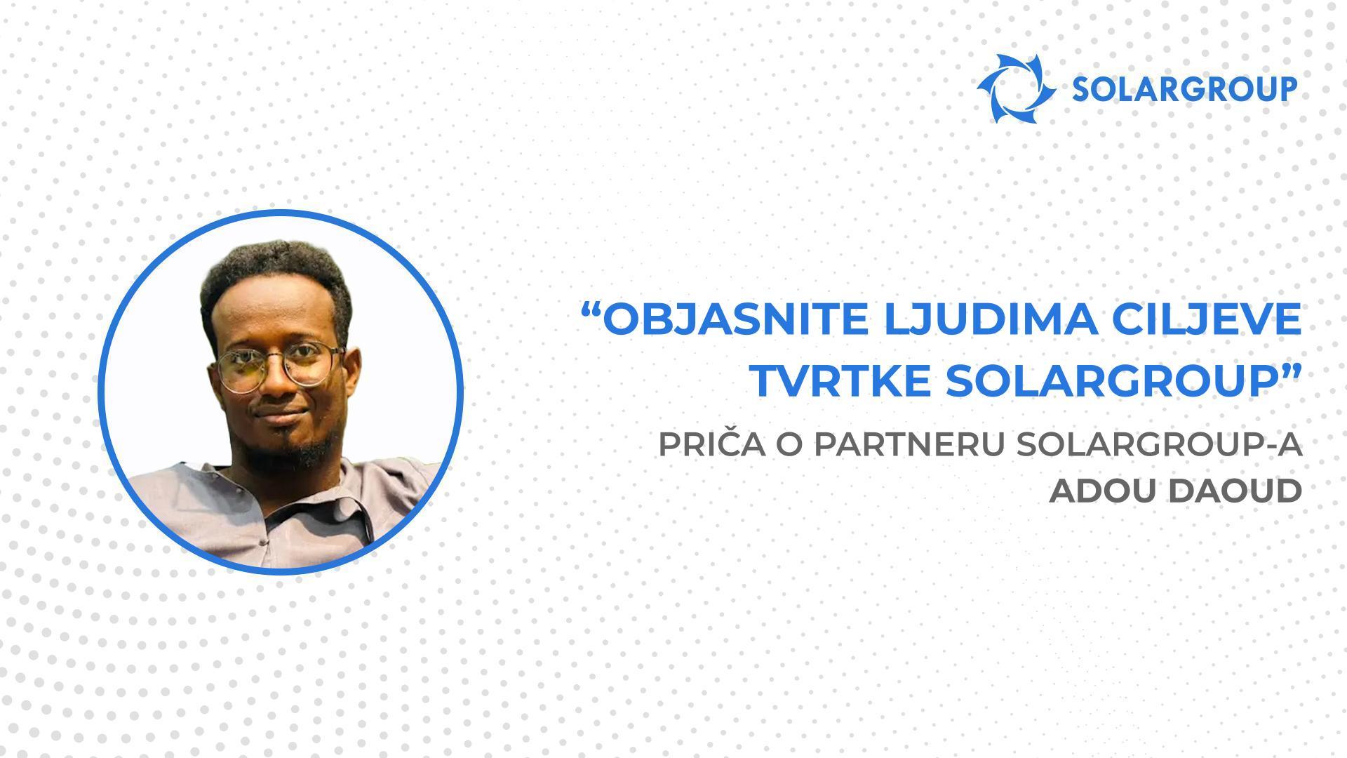 Spreman sam ulagati u sve što tvrtka nudi! | Priča partnera SOLARGROUP-a - Adou Daouda