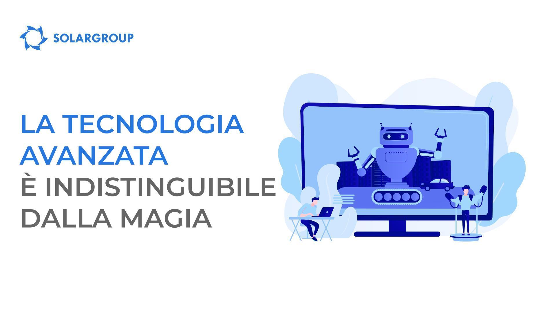 La tecnologia avanzata è indistinguibile dalla magia