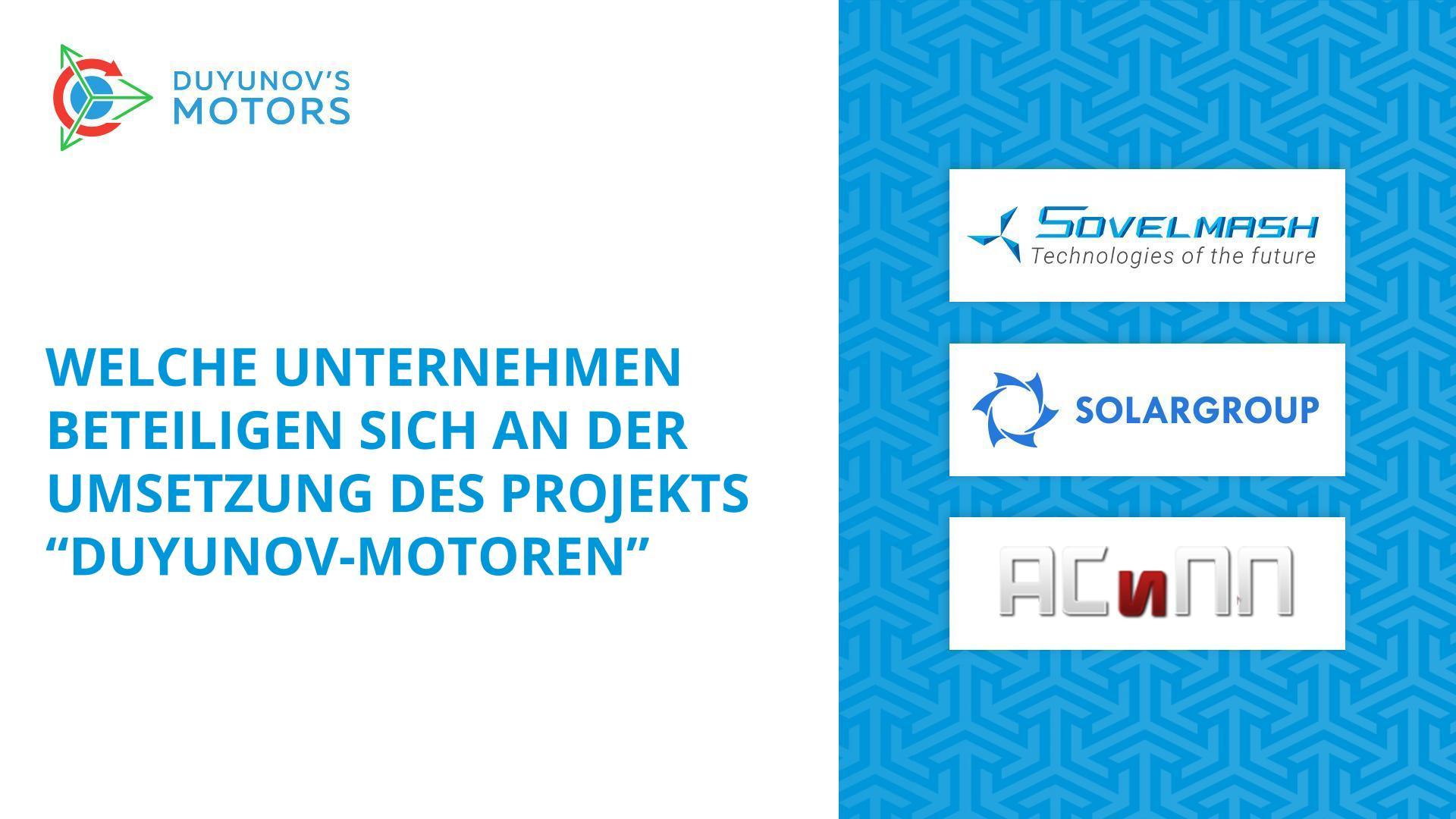 Welche Unternehmen beteiligen sich an der Umsetzung des Projekts "Duyunov-Motoren"
