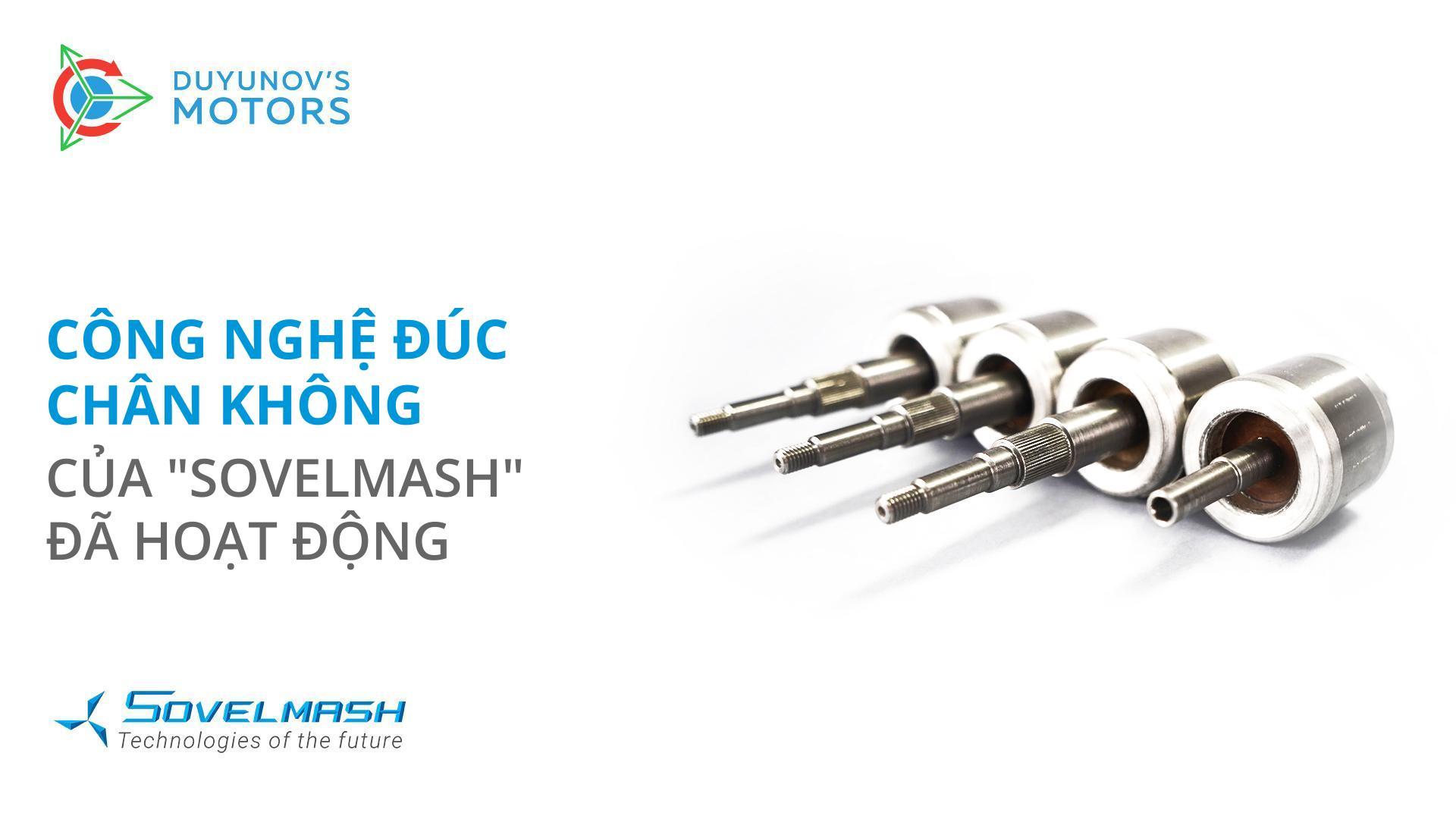 Công nghệ đúc chân không của "Sovelmash" đã hoạt động