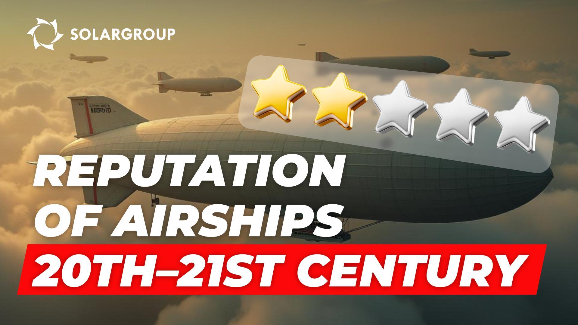 How can airships regain their unfairly lost reputation in the 21st century?