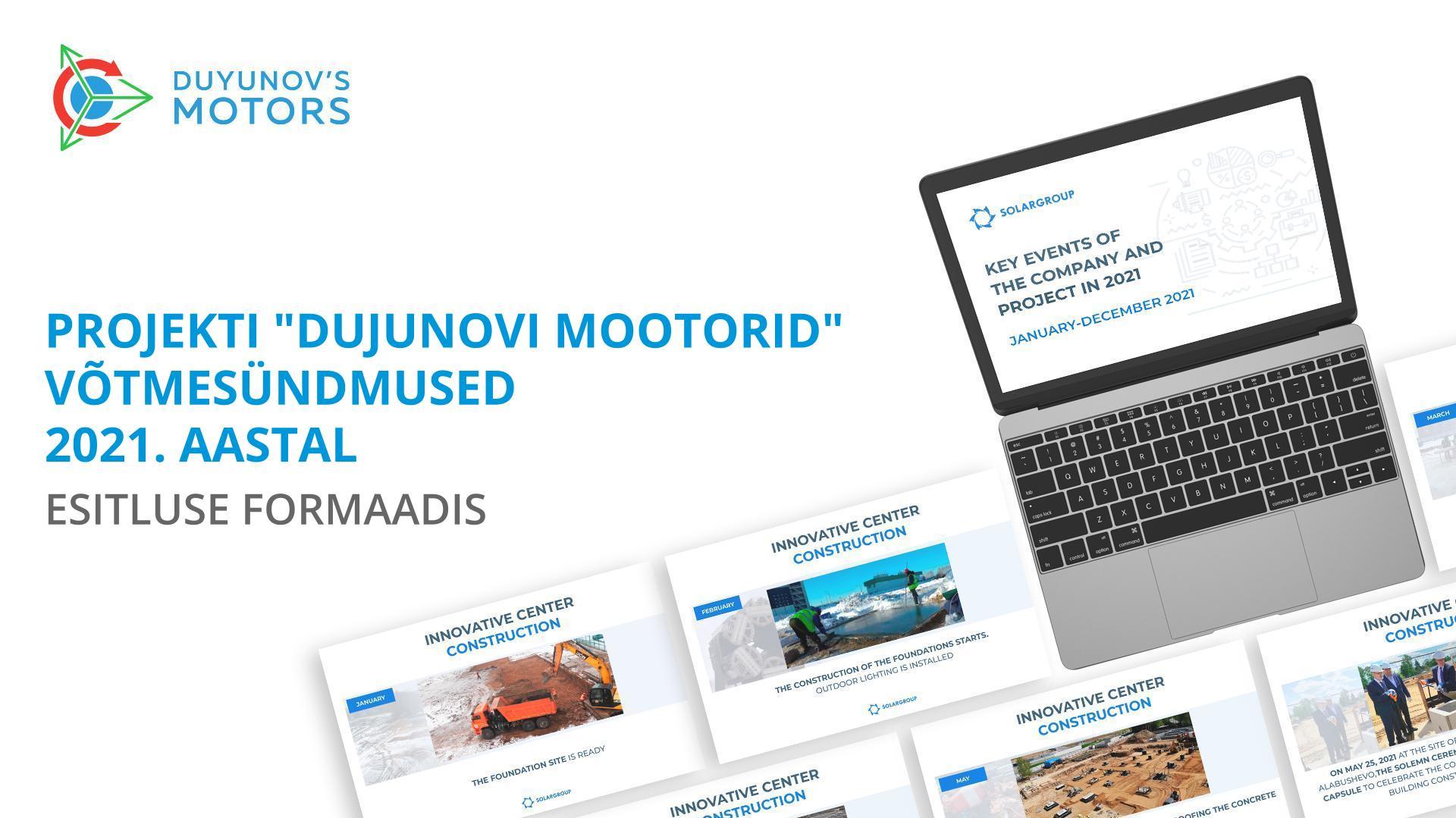 Projekti "Dujunovi mootorid" 2021. aasta võtmesündmused esitluse formaadis.