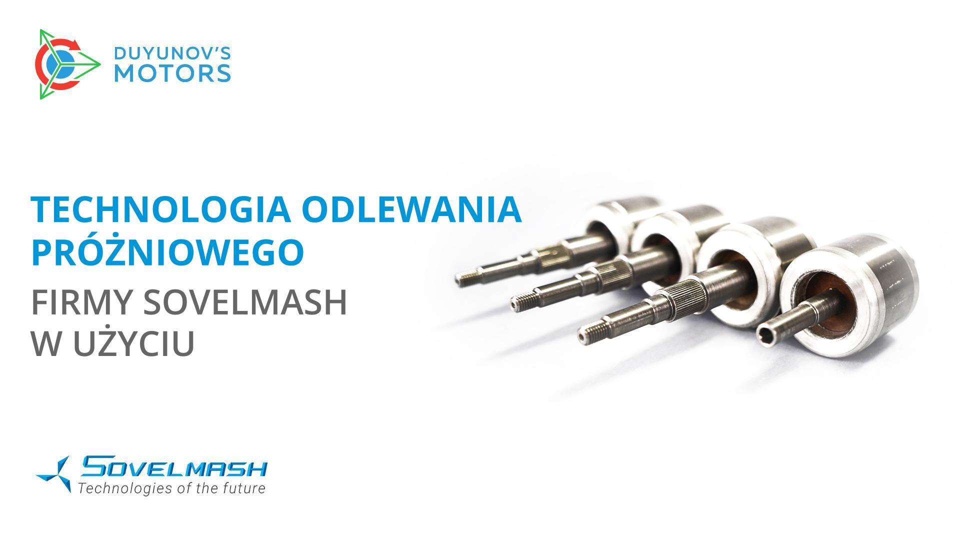 Technologia odlewania próżniowego firmy Sovelmash w użyciu