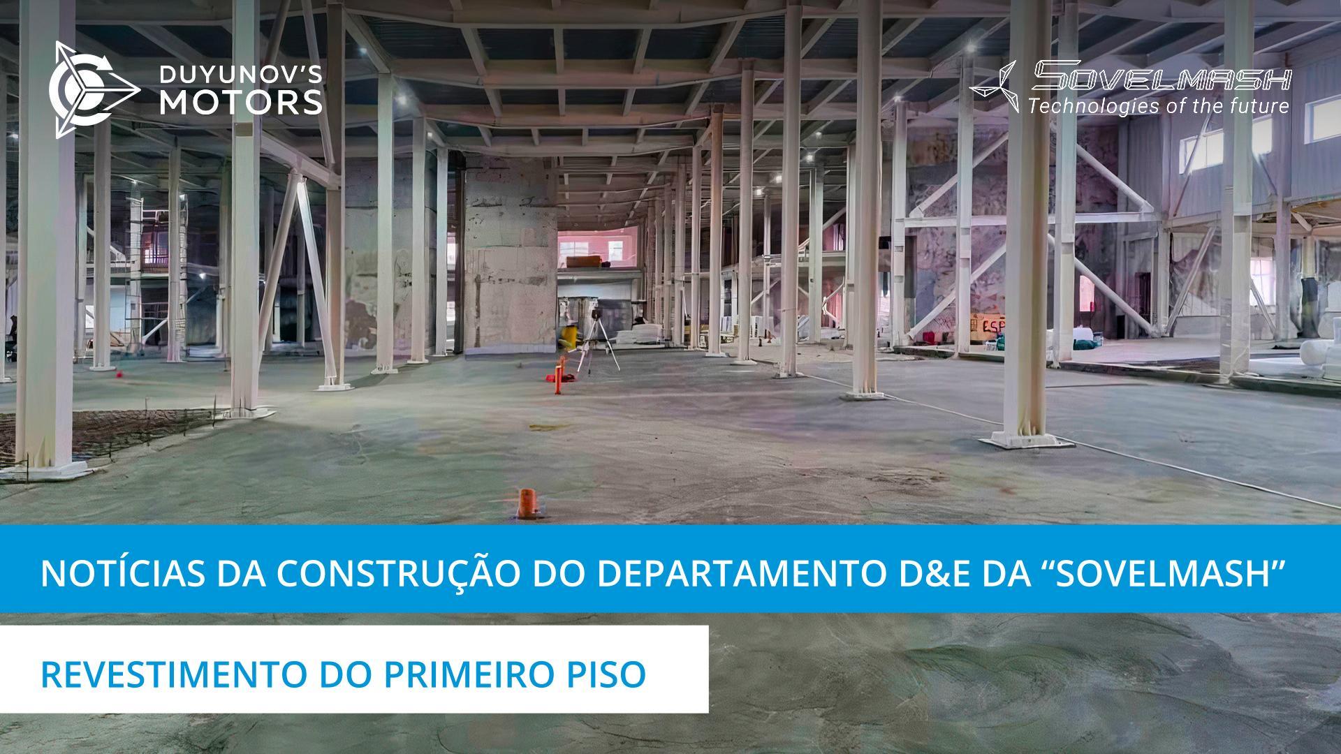 Como está a avançar o revestimento do primeiro piso do departamento D&E da "Sovelmash"?