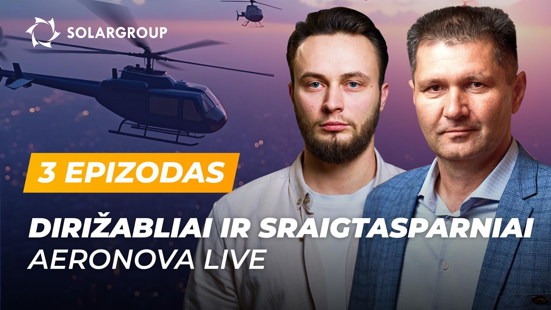 Naujos kartos dirižablių projektas taip pat kuria sraigtasparnius? | AERONOVA Live. 3 serija