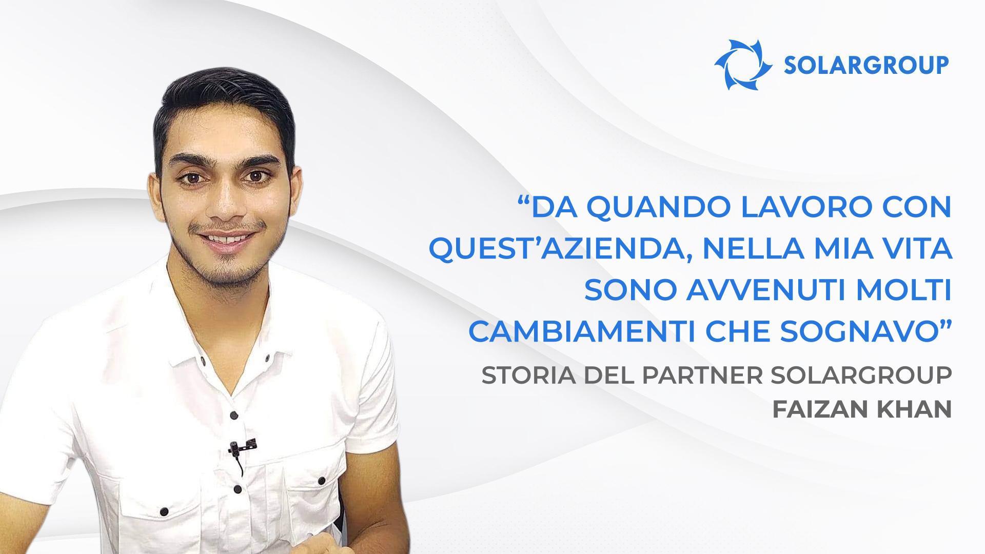 Ho iniziato a guadagnare di più di quanto mi immaginassi | Storia del partner SOLARGROUP Faizan Khan, Индия