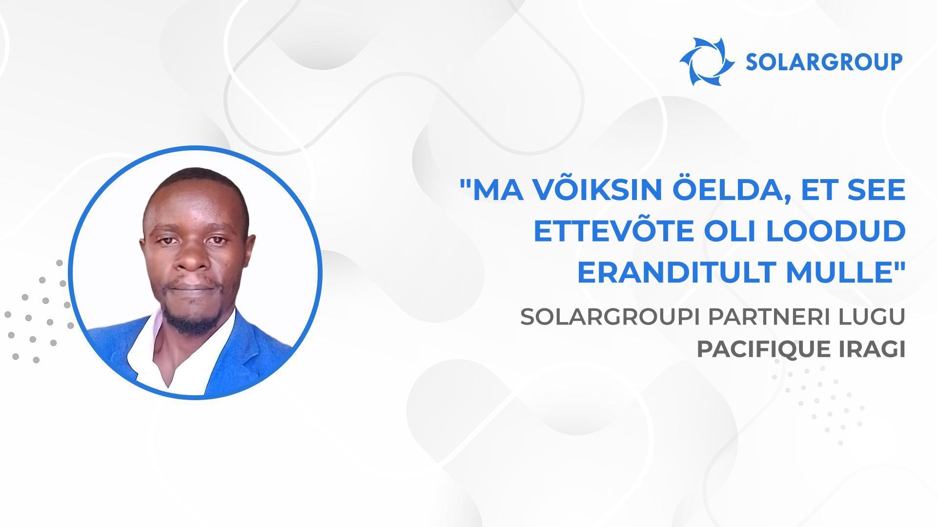Tänu SOLARGROUPile ei karda ma tulevikku | SOLARGROUPi partneri Pacifique Iragi lugu