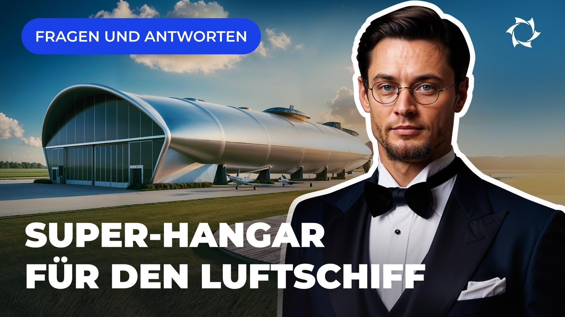 Warum benötigen Luftschiffe einen riesengroßen Hangar: schwer unterzubringen, ungeeignetes Klima?