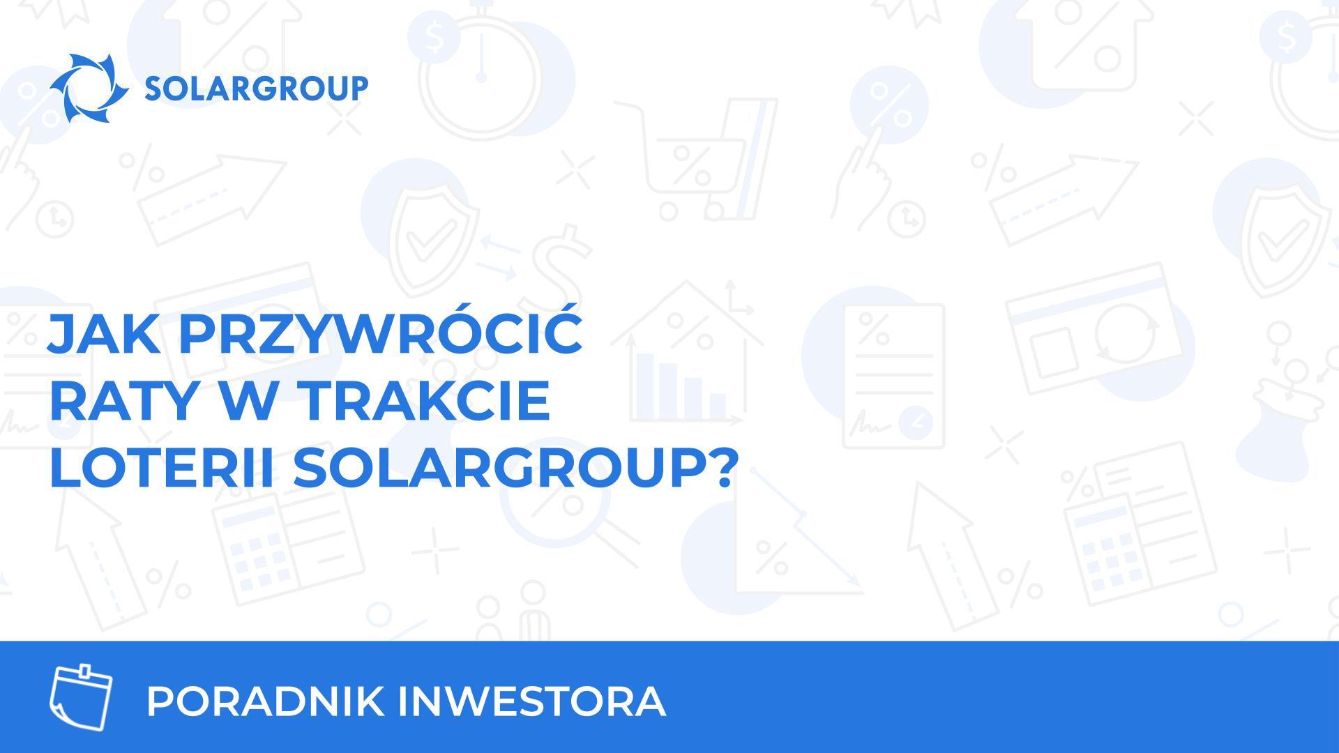 Jak przywrócić raty podczas loterii SOLARGROUP?