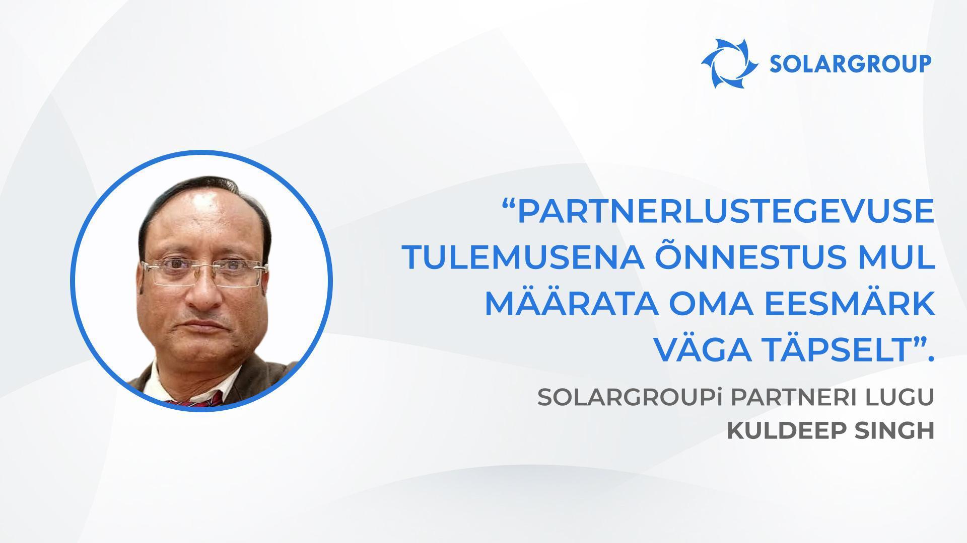 Tuleb olla täielikult kindel oma ettevõttes | SOLARGROUPi partneri Kuldeep Singh lugu