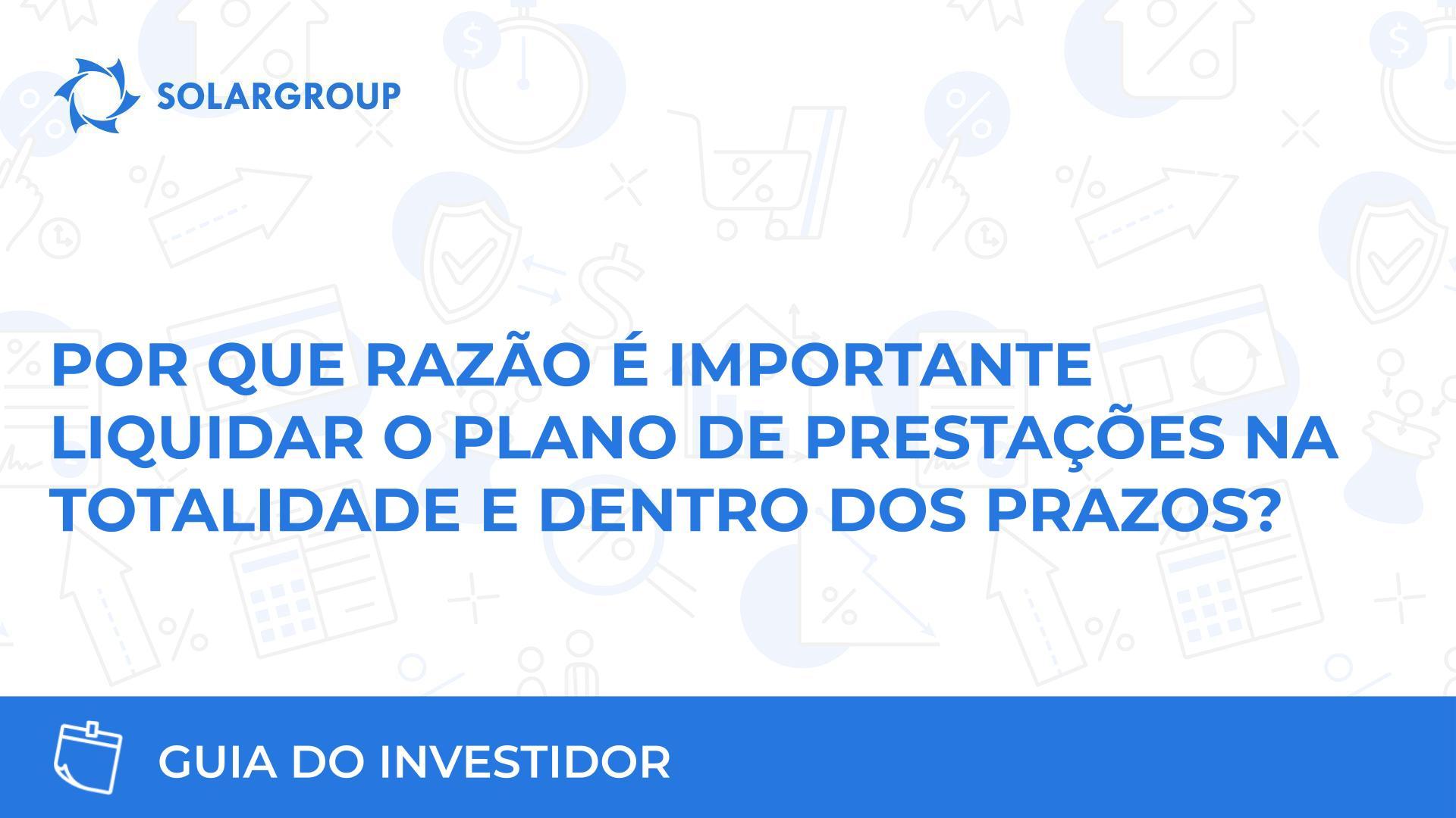 Porque razão é importante liquidar o seu plano de pagamento em prestações na totalidade e dentro dos prazos? | Guia do Investidor