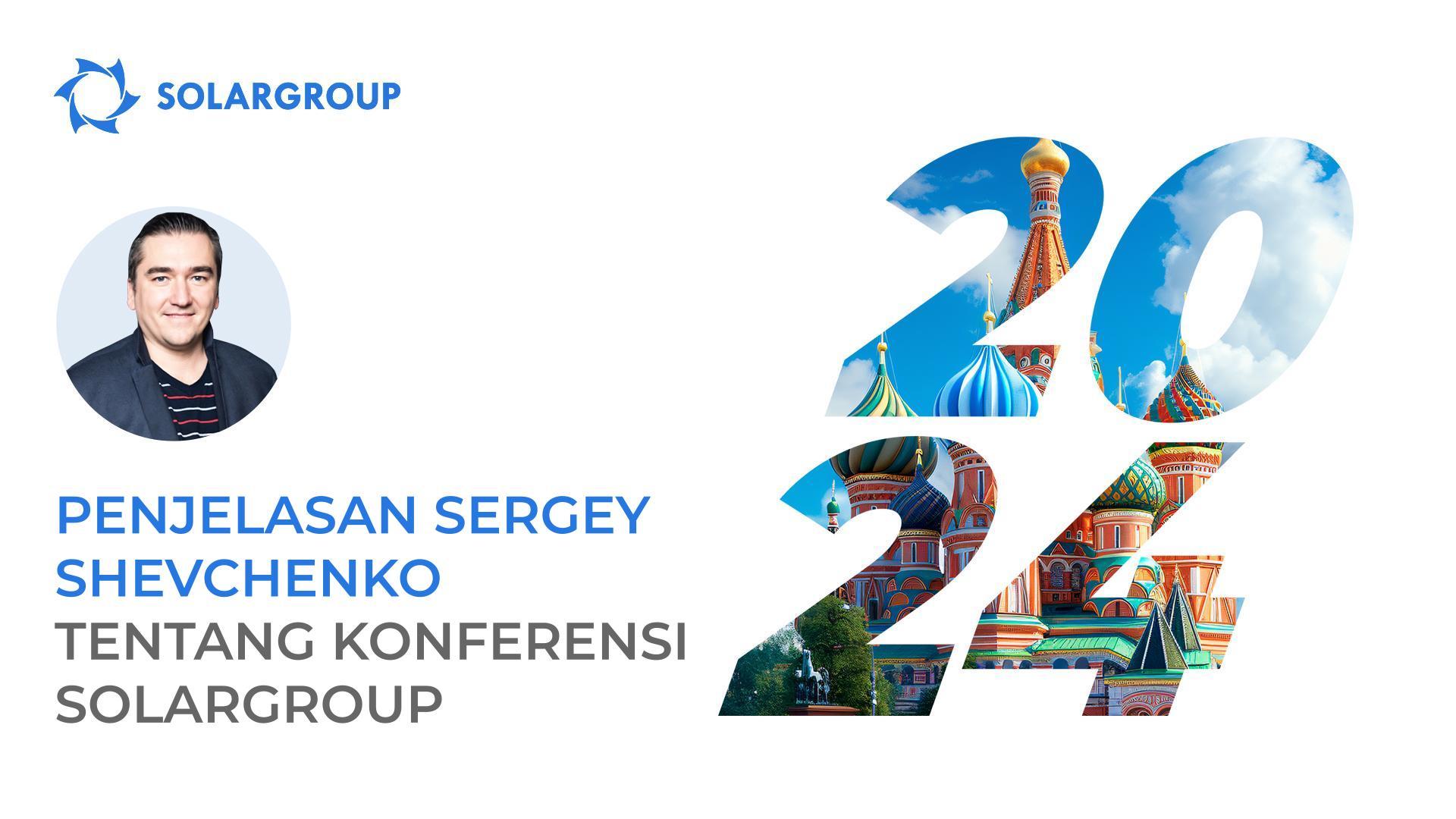 Sergey Shevchenko dengan hormat mengundang Anda untuk menghadiri Konferensi Internasional SOLARGROUP di Moskow.