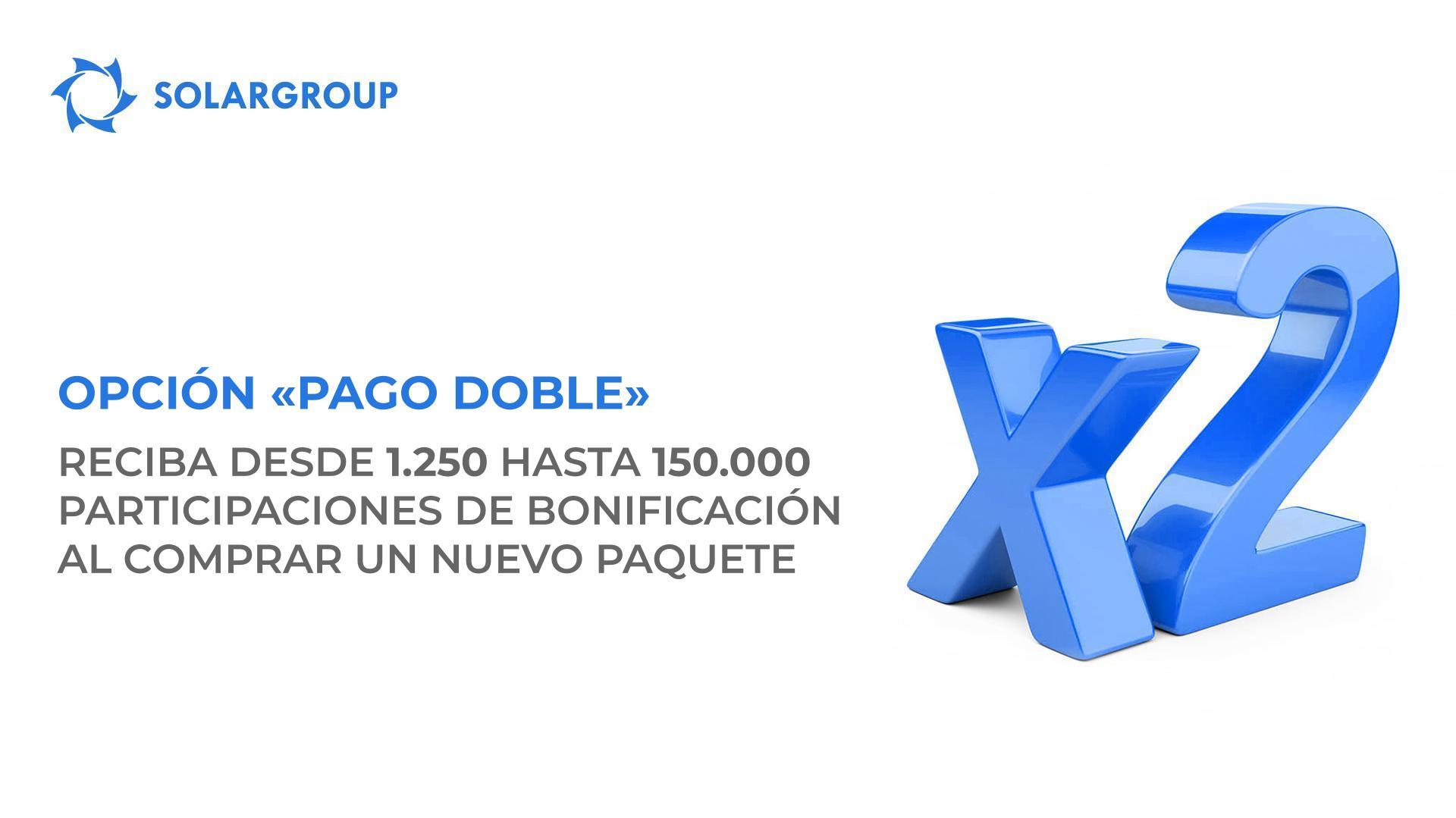 Opción "Pago doble": reciba desde 1.250 a 150.000 participaciones de bonificación al comprar un nuevo paquete