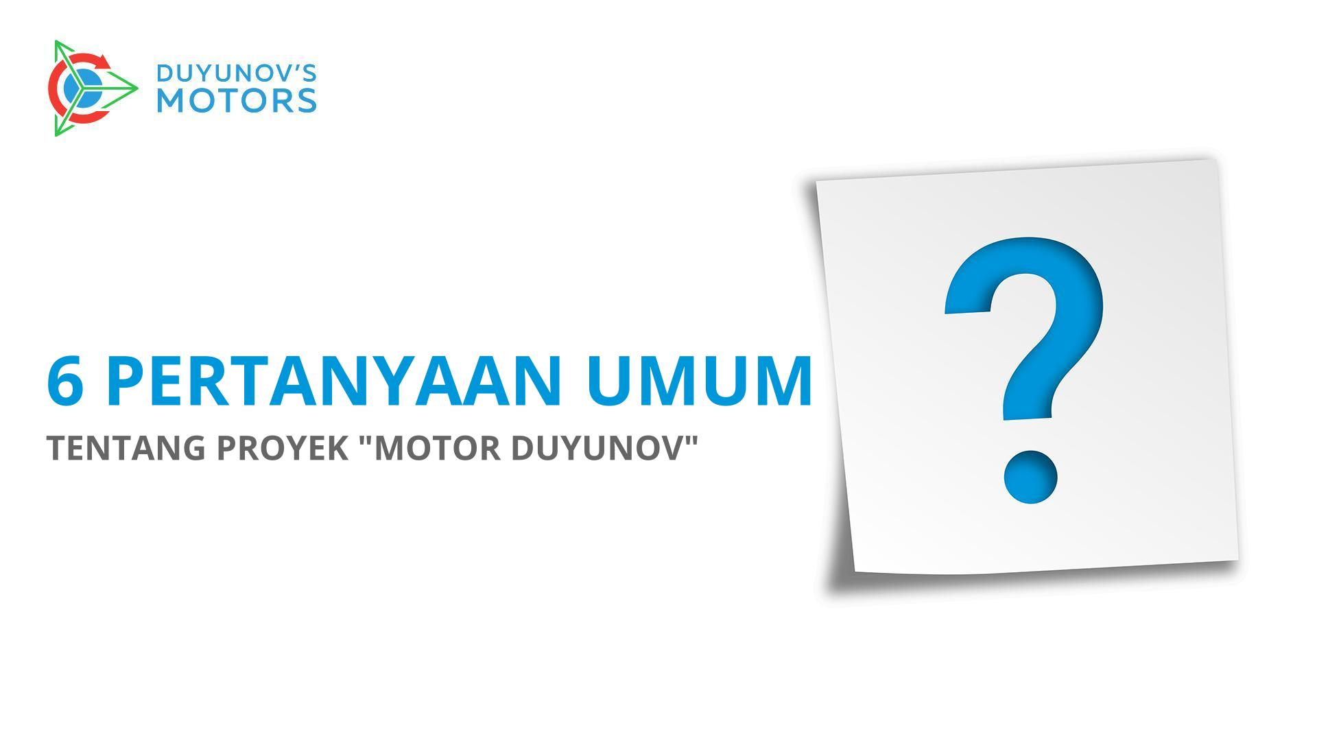 6 Pertanyaan umum tentang proyek "Motor Duyunov"