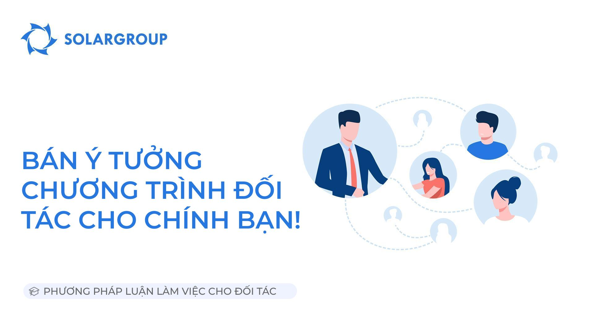 Bán ý tưởng chương trình đối tác cho chính mình! | Phương pháp luận làm việc cho đối tác