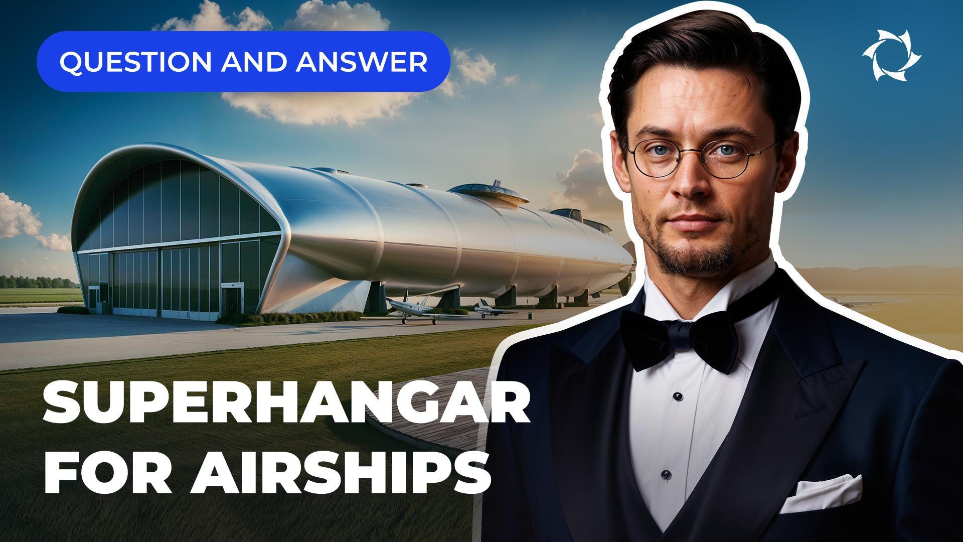 Why does an airship need a huge hangar: storage difficulties or unsuitable climate?
