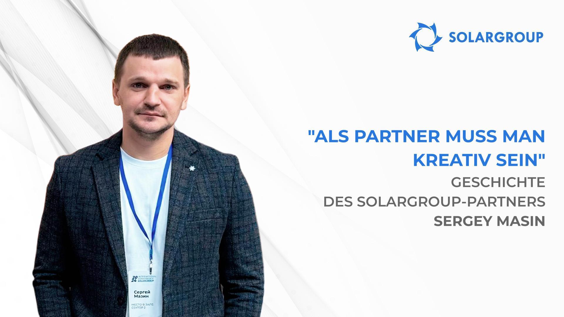 Wie man eine Werbung macht, die Ergebnisse bringt | Geschichte des SOLARGROUP-Partners Sergey Masin