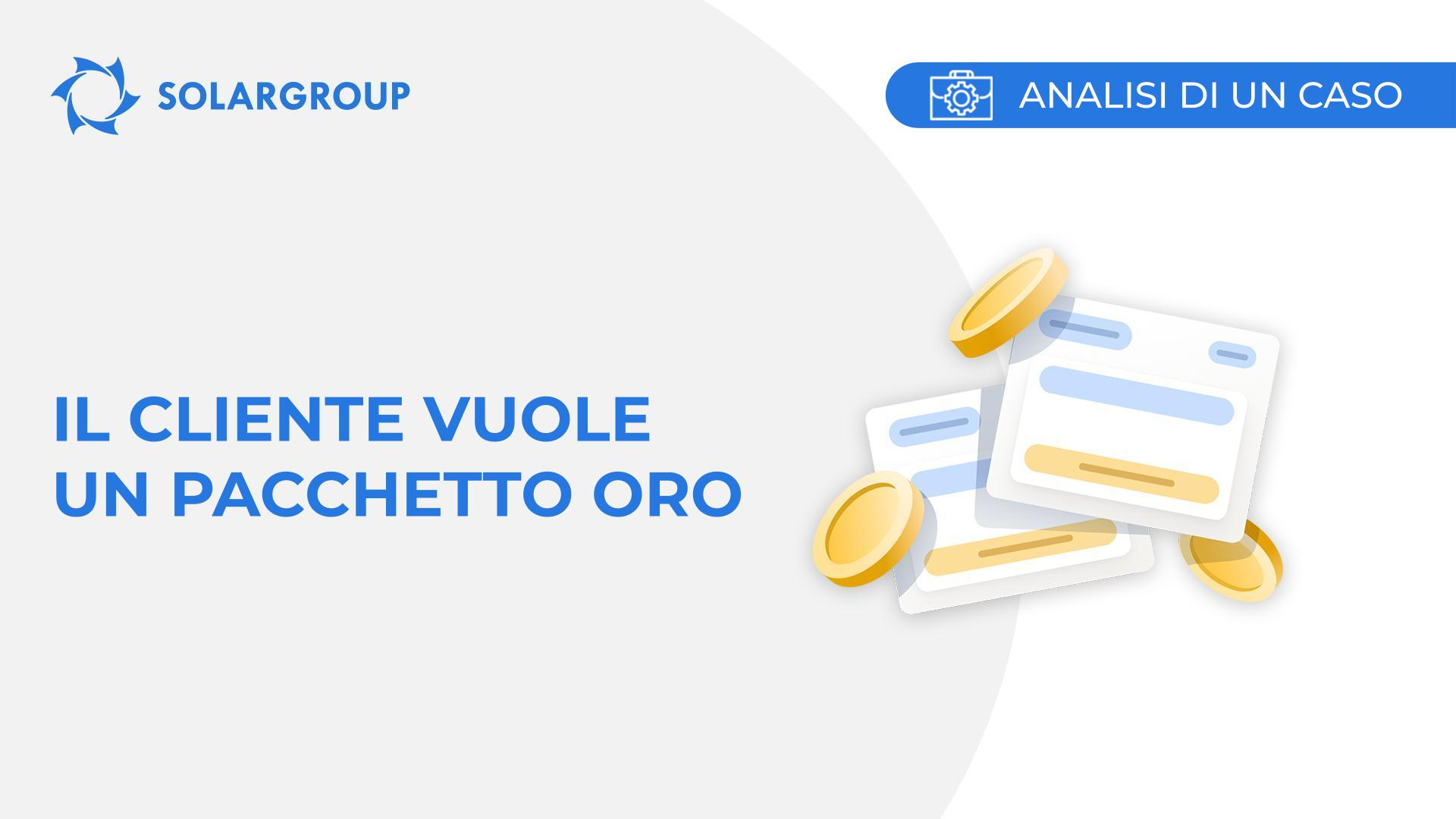 Il cliente vuole un Pacchetto Oro | Casi dalla vita di un partner