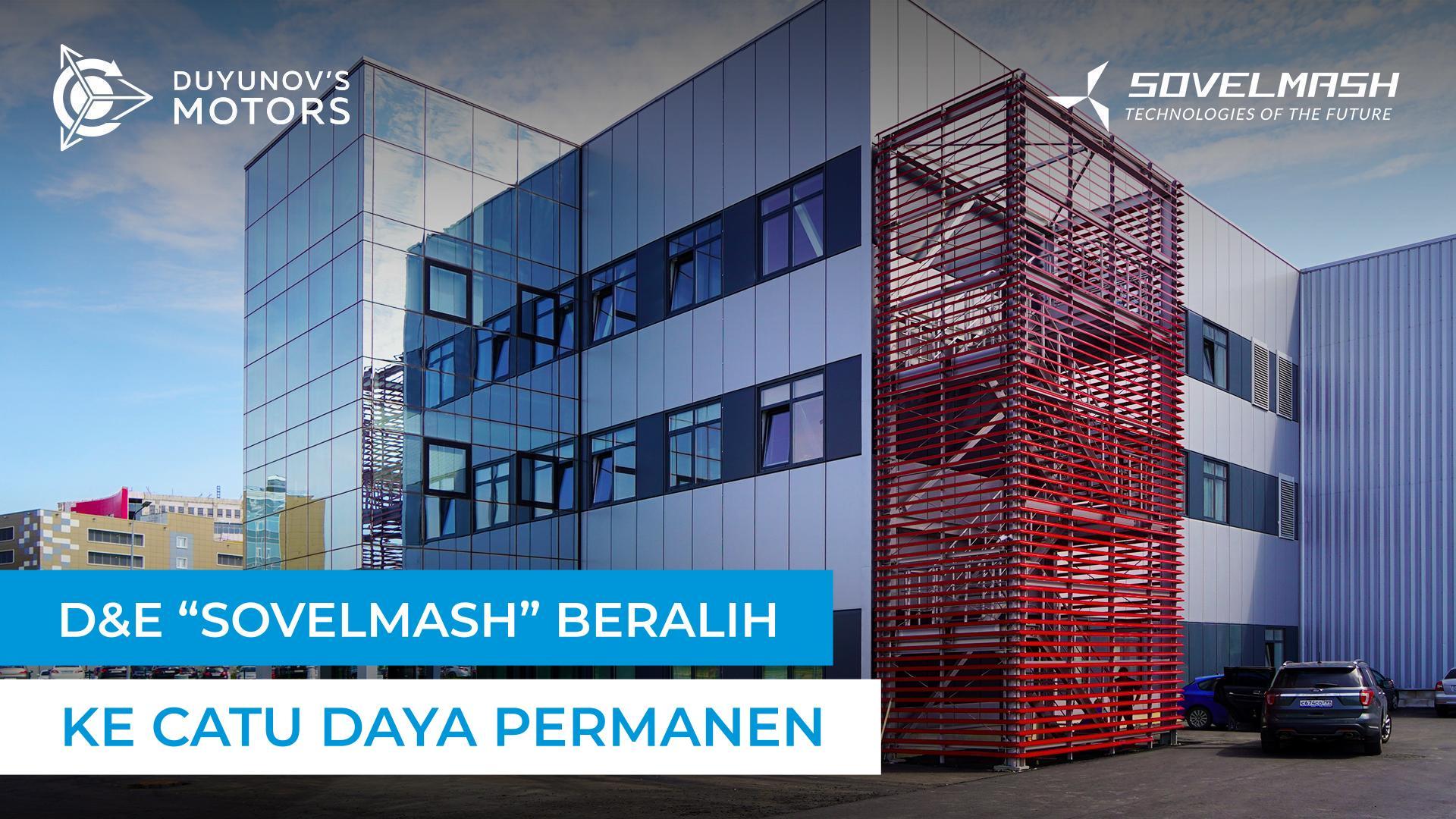 D&E "Sovelmash" beralih ke catu daya permanen