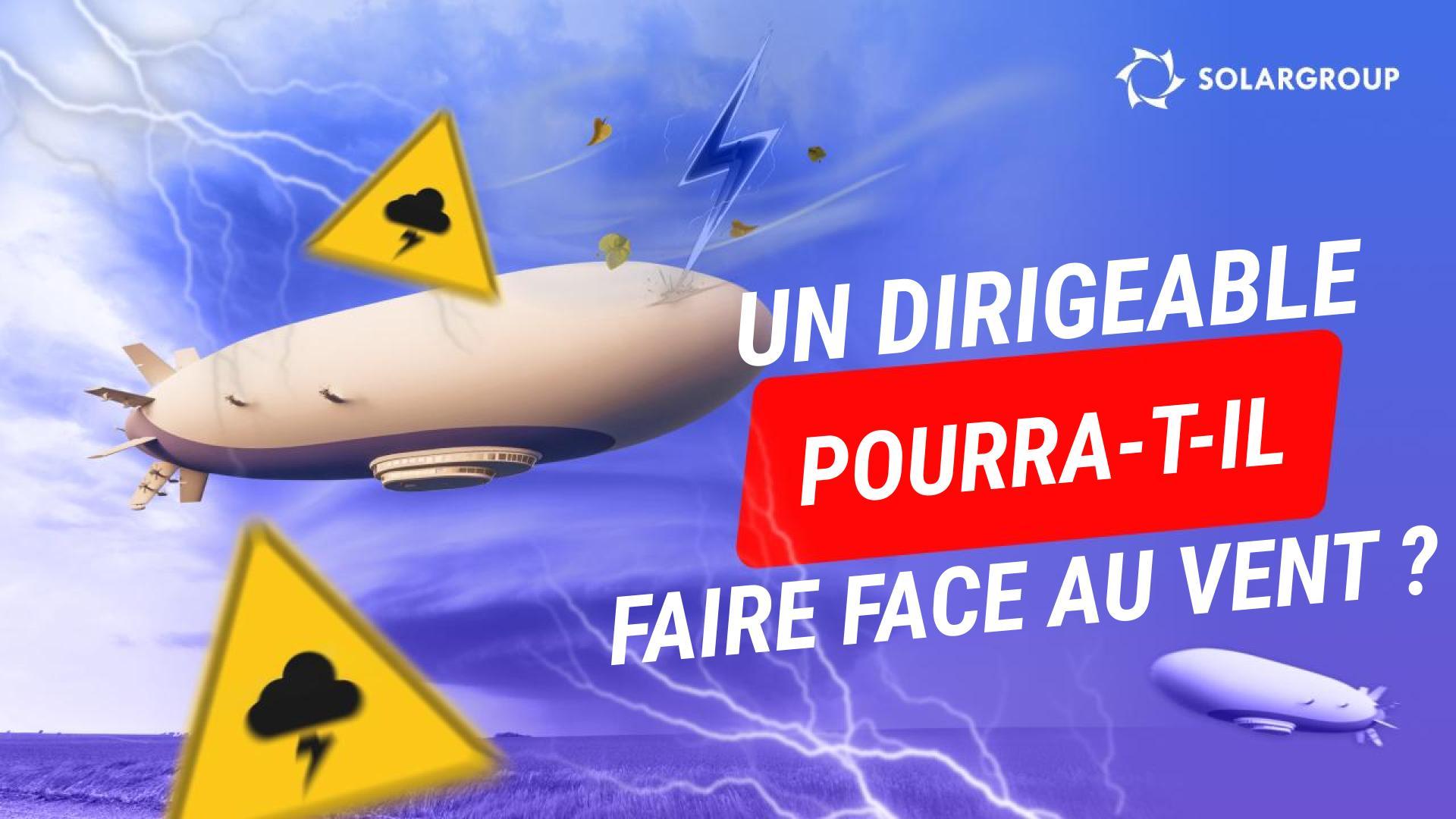 Atterrir avec un dirigeable est-il plus difficile qu'avec un avion ou un hélicoptère ? À quelle vitesse le vent va-t-il le déplacer ?