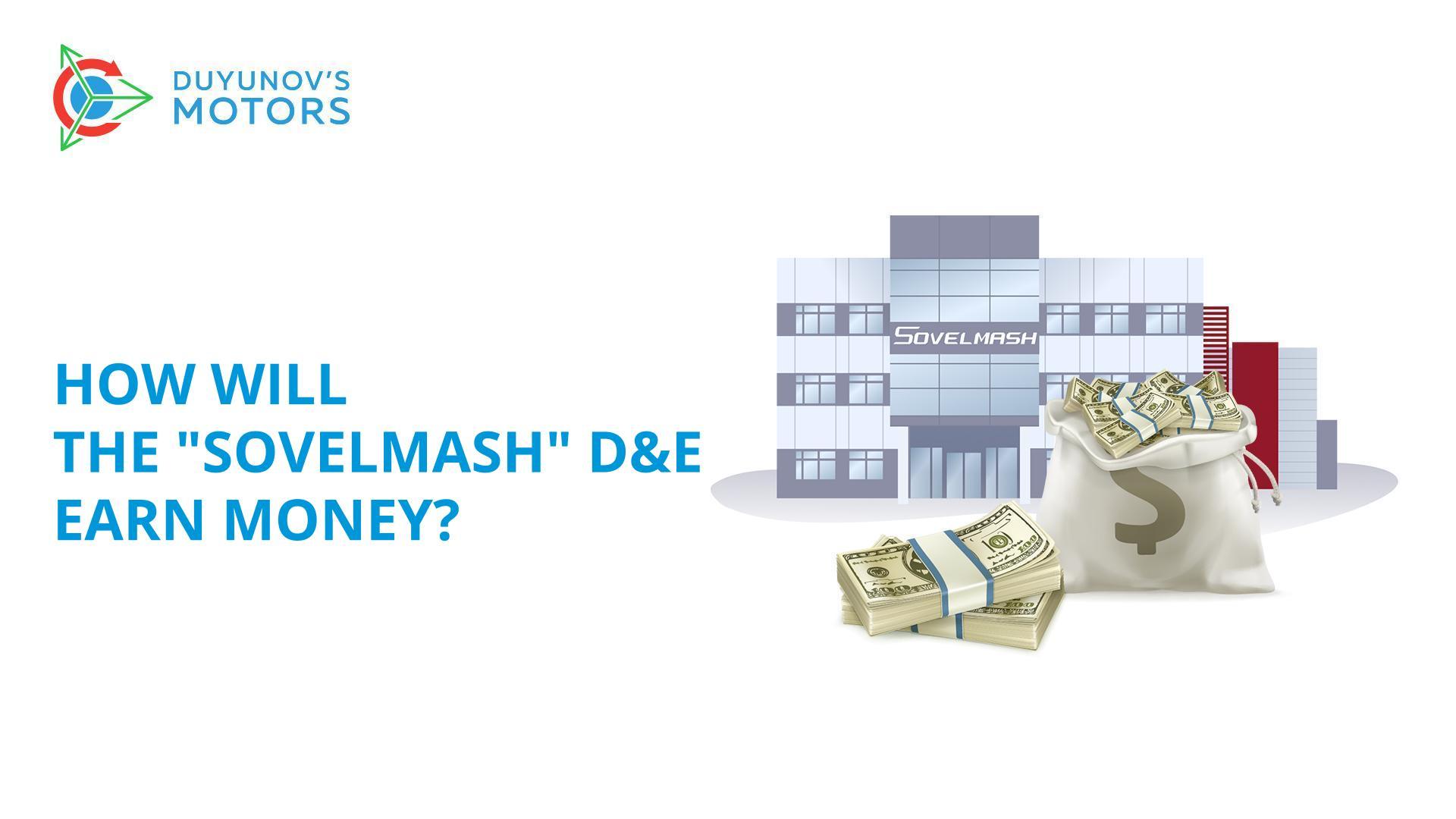 How will the "Sovelmash" D&E earn money and you together with it?