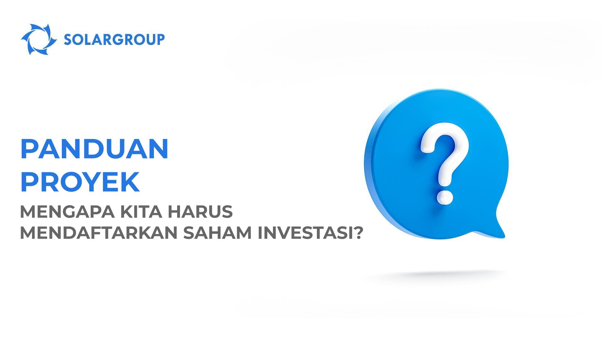 Panduan proyek: mengapa kita harus mendaftarkan saham investasi?