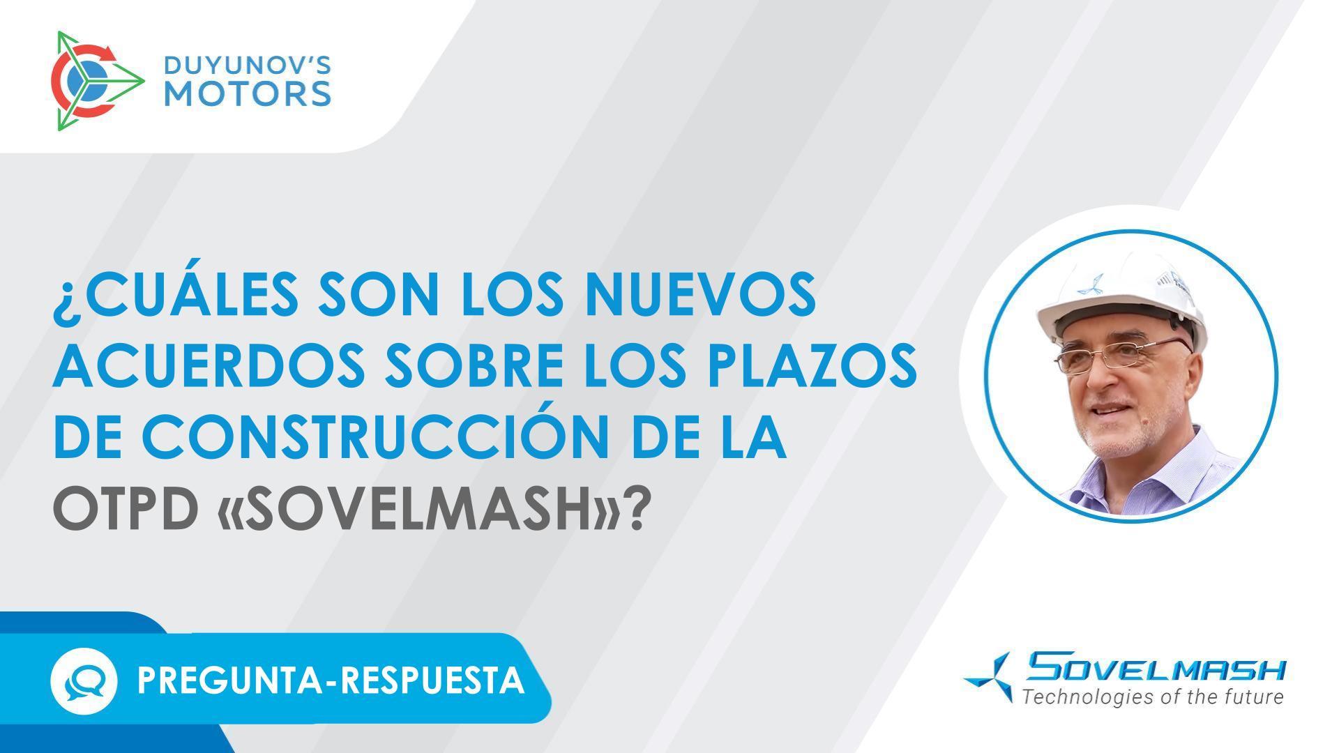 Dmitry Duyunov sobre los nuevos acuerdos en relación a los plazos de construcción de la OTPD "Sovelmash"