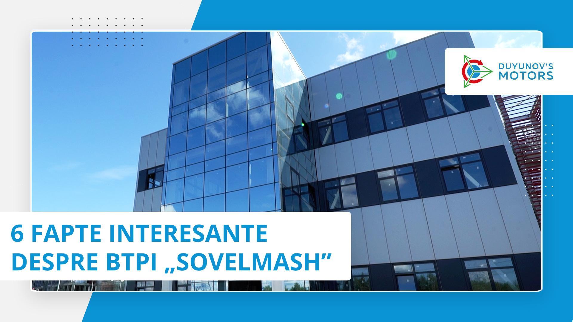 6 fapte interesante despre BTPI „Sovelmash”