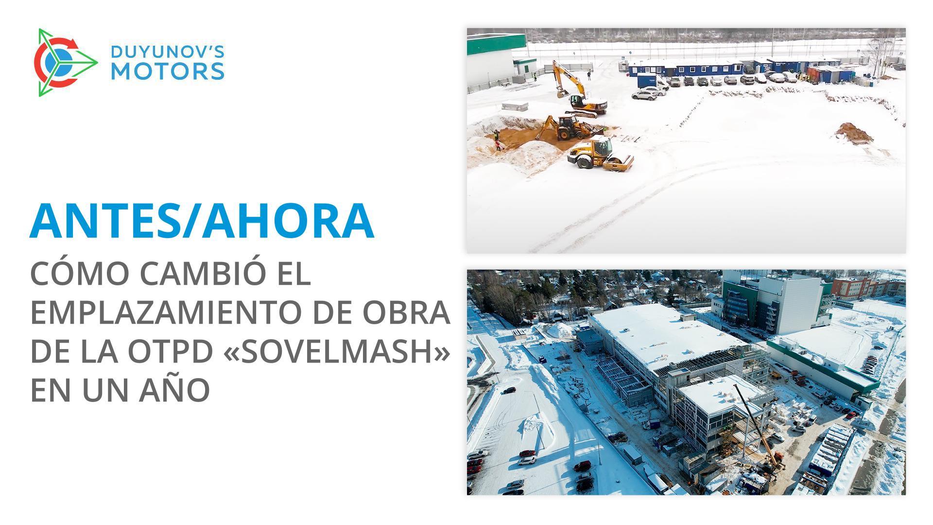 Antes/ahora: cómo cambió el emplazamiento de obra de “Sovelmash” en un año