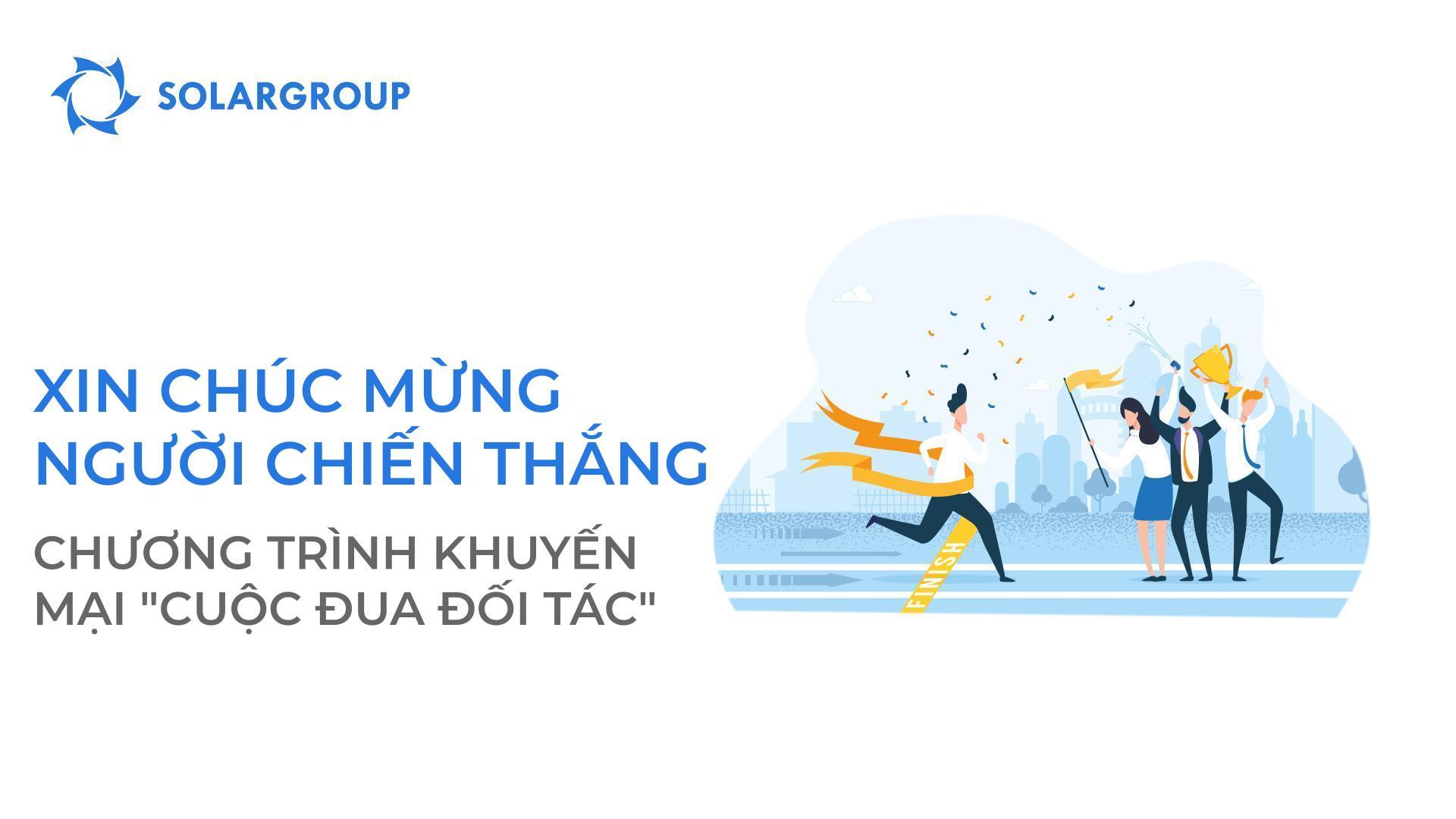 Chương trình khuyến mại "Cuộc đua đối tác" huyền thoại của SOLARGROUP đã kết thúc!