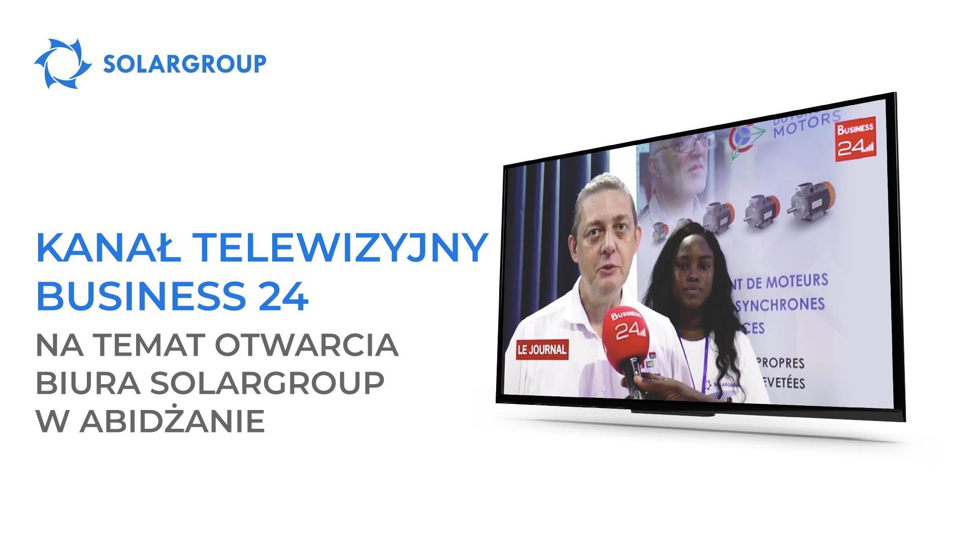 Biznes 24 informuje o otwarciu biura SOLARGROUP w Abidżanie