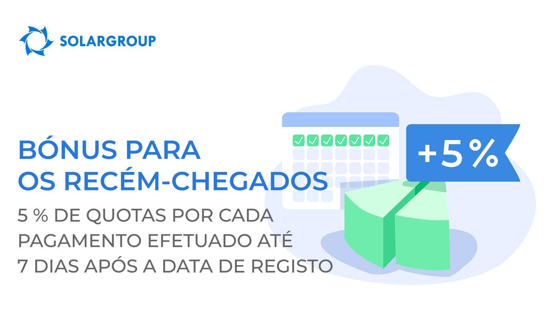Um bónus para recém-chegados: oferecemos + 5 % de quotas por cada pagamento realizado até 7 dias após o registo