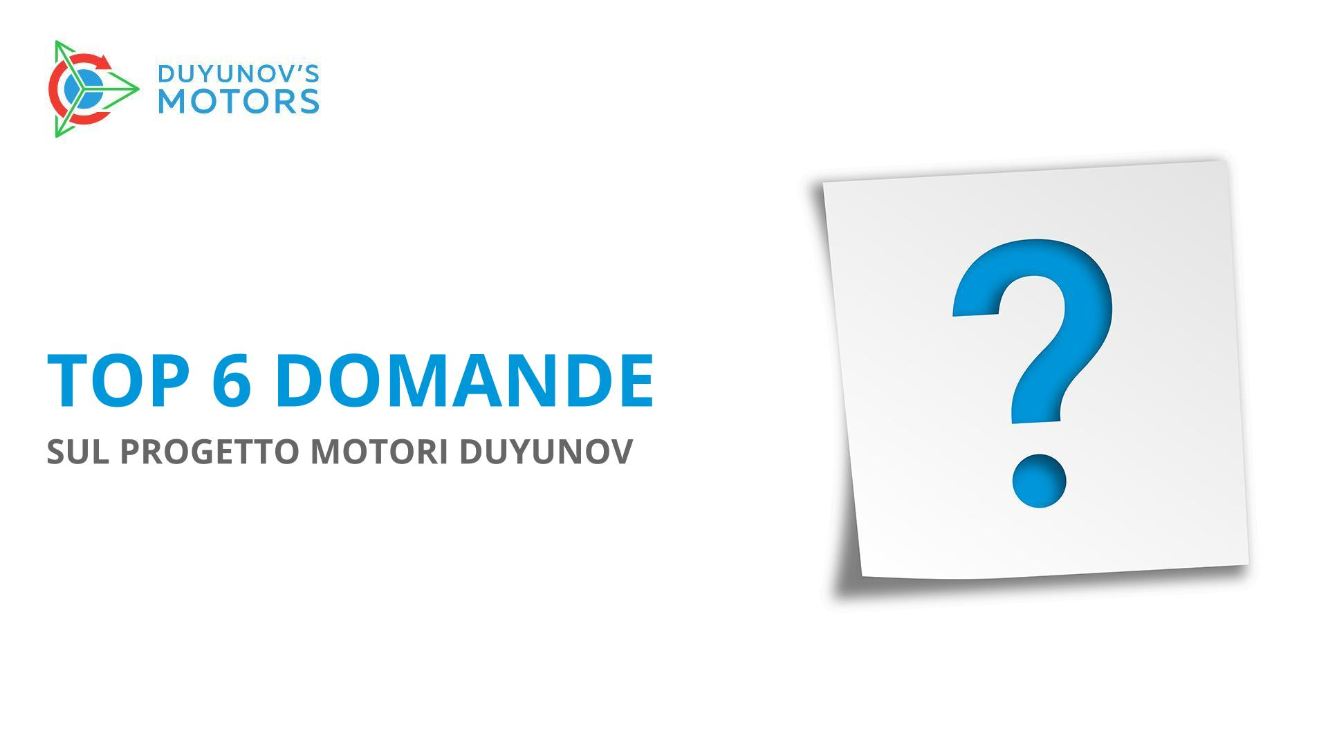 Top 6 domande sul progetto Motori Duyunov