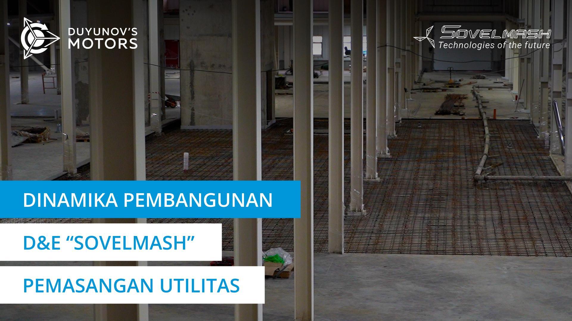 Dinamika pembangunan D&E "Sovelmash": pemasangan utilitas