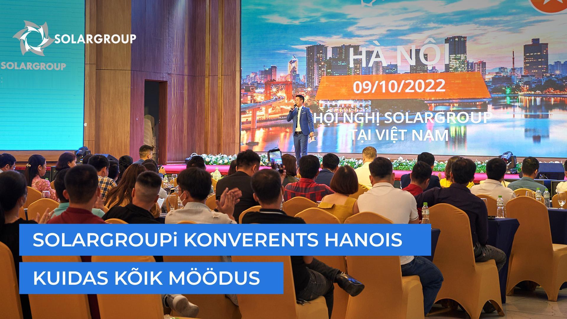 SOLARGROUPi konverents Hanois: kuidas kõik möödus