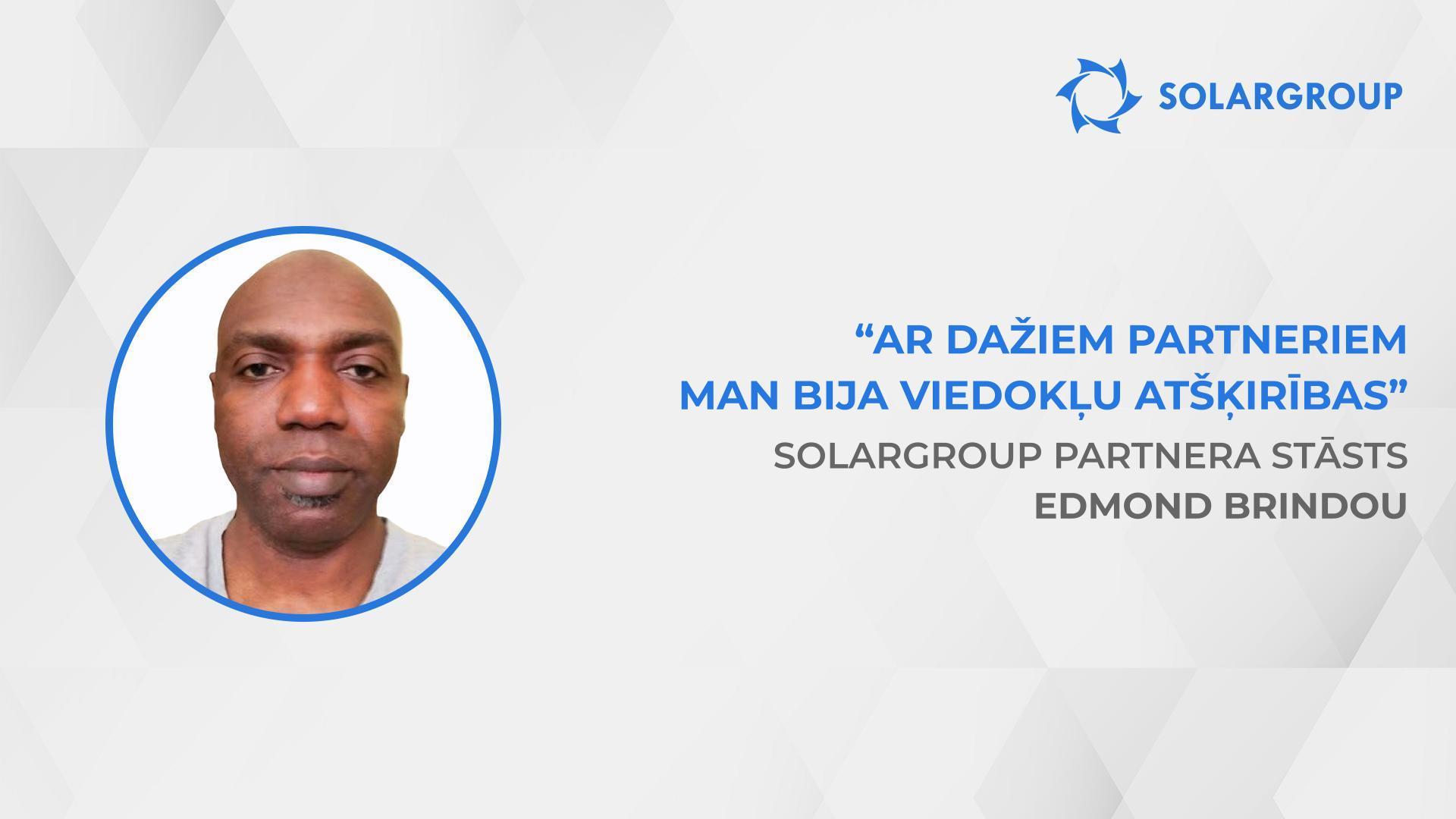 Partneri strādā, lai panāktu kopīgu finansiālo labklājību | SOLARGROUP partnera Edmond Brindou stāsts