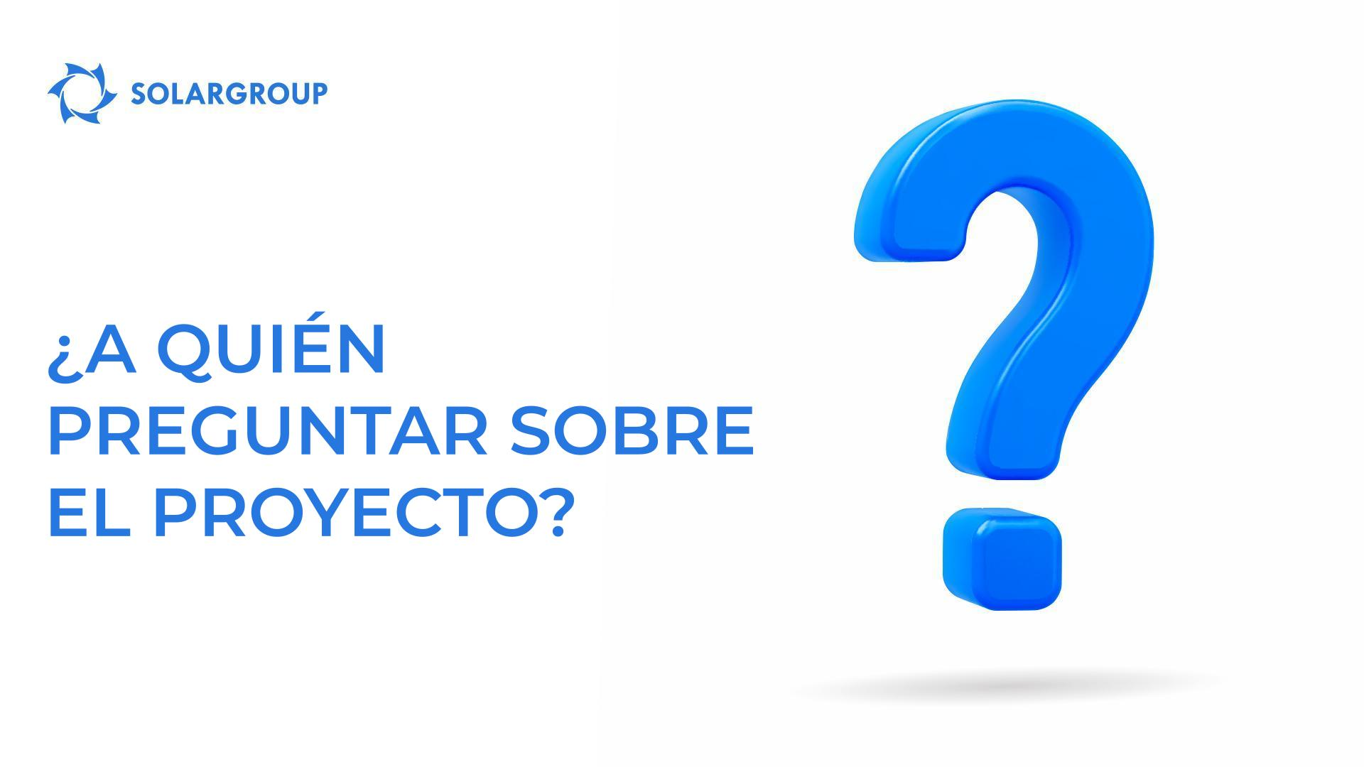 ¿A quién preguntar sobre el proyecto?