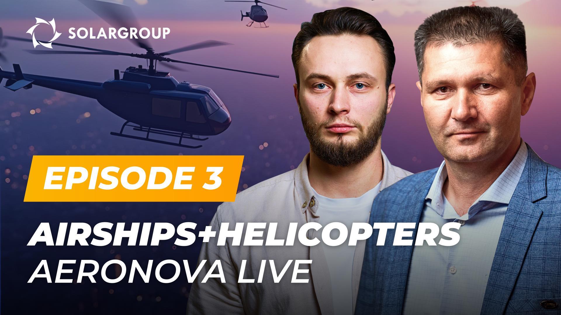 The New Generation Airships project also develops helicopters? | AERONOVA Live. Episode 3