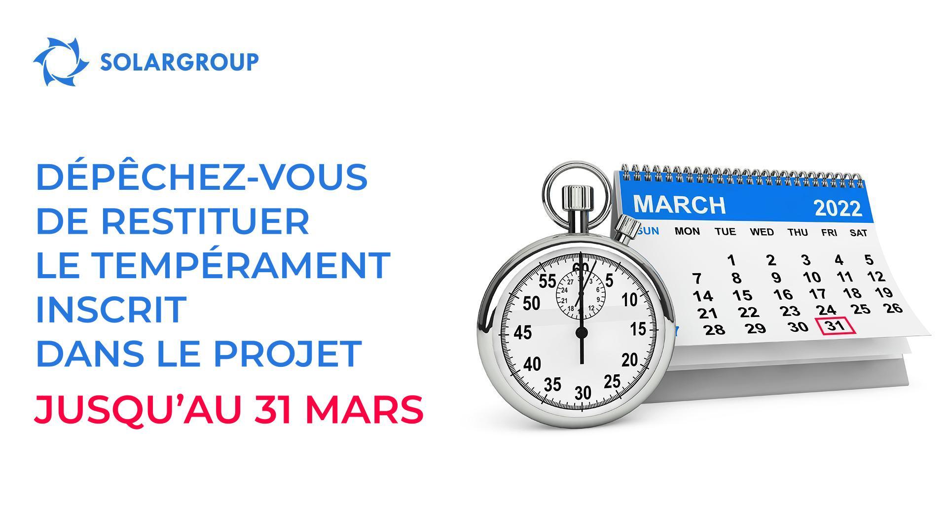 Dépêchez-vous de restituer le tempérament inscrit dans le projet jusqu'au 31 mars