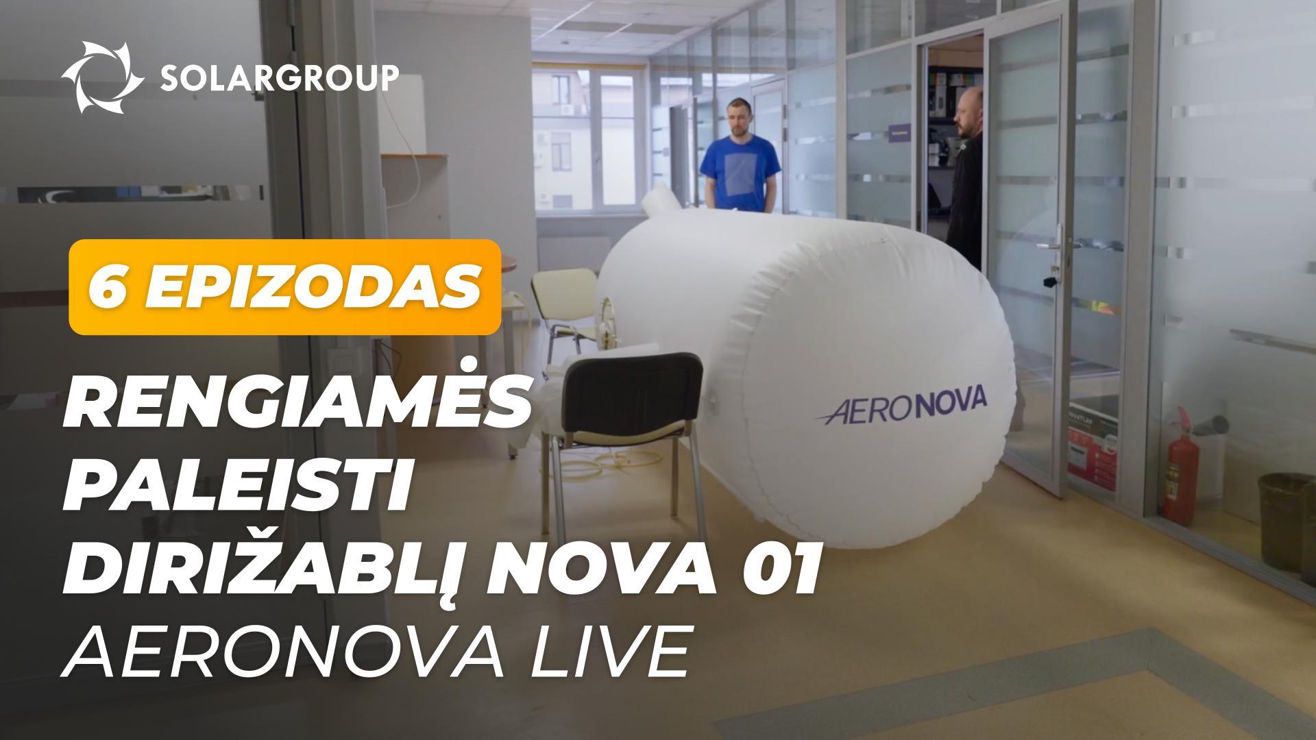 Reportažas apie pasirengimą paleisti dirižablį NOVA 01 | AERONOVA Live. 6 epizodas