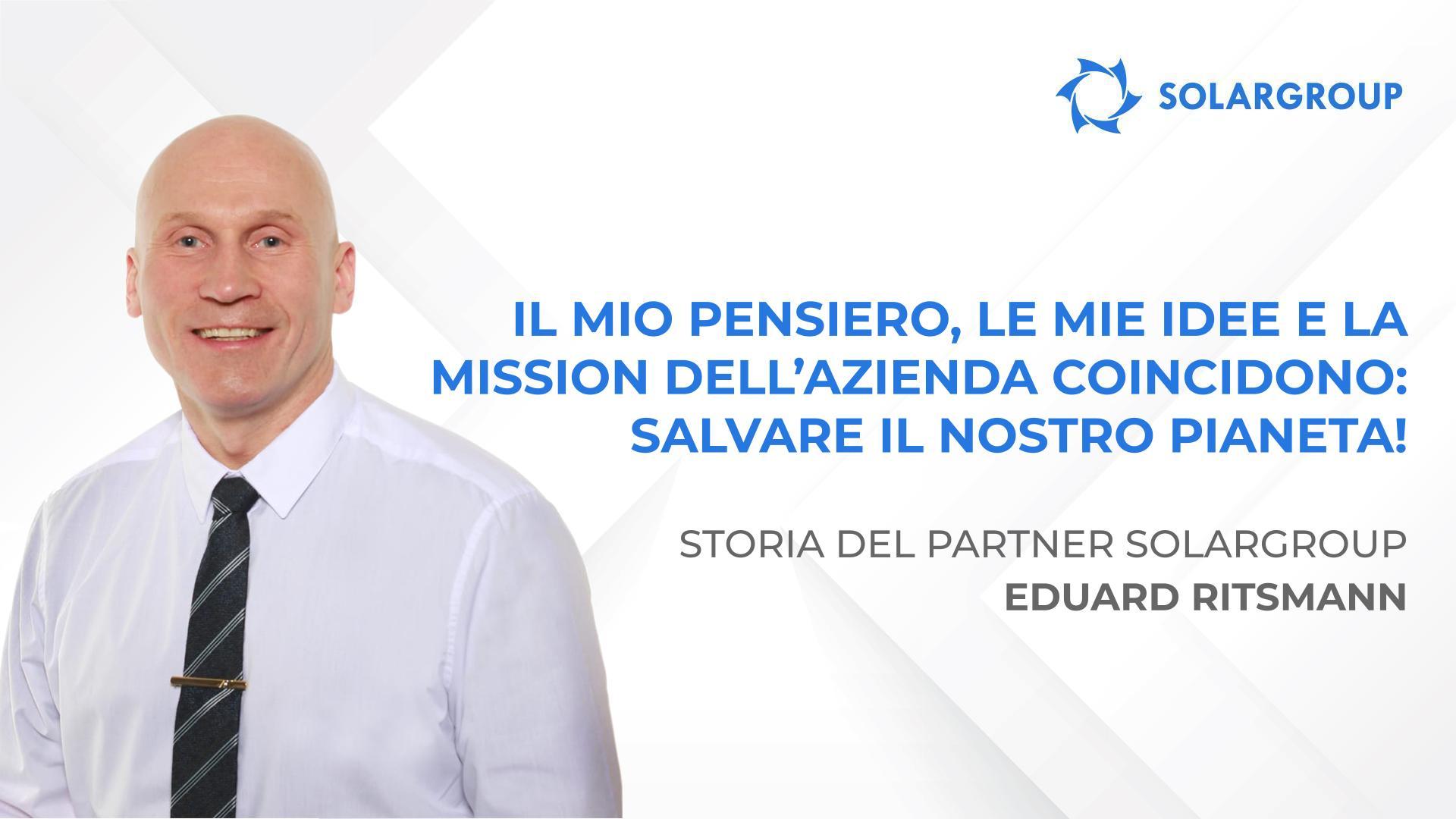 Armonia tra pensieri e azioni | Storia del partner SOLARGROUP Eduard Ritsmann