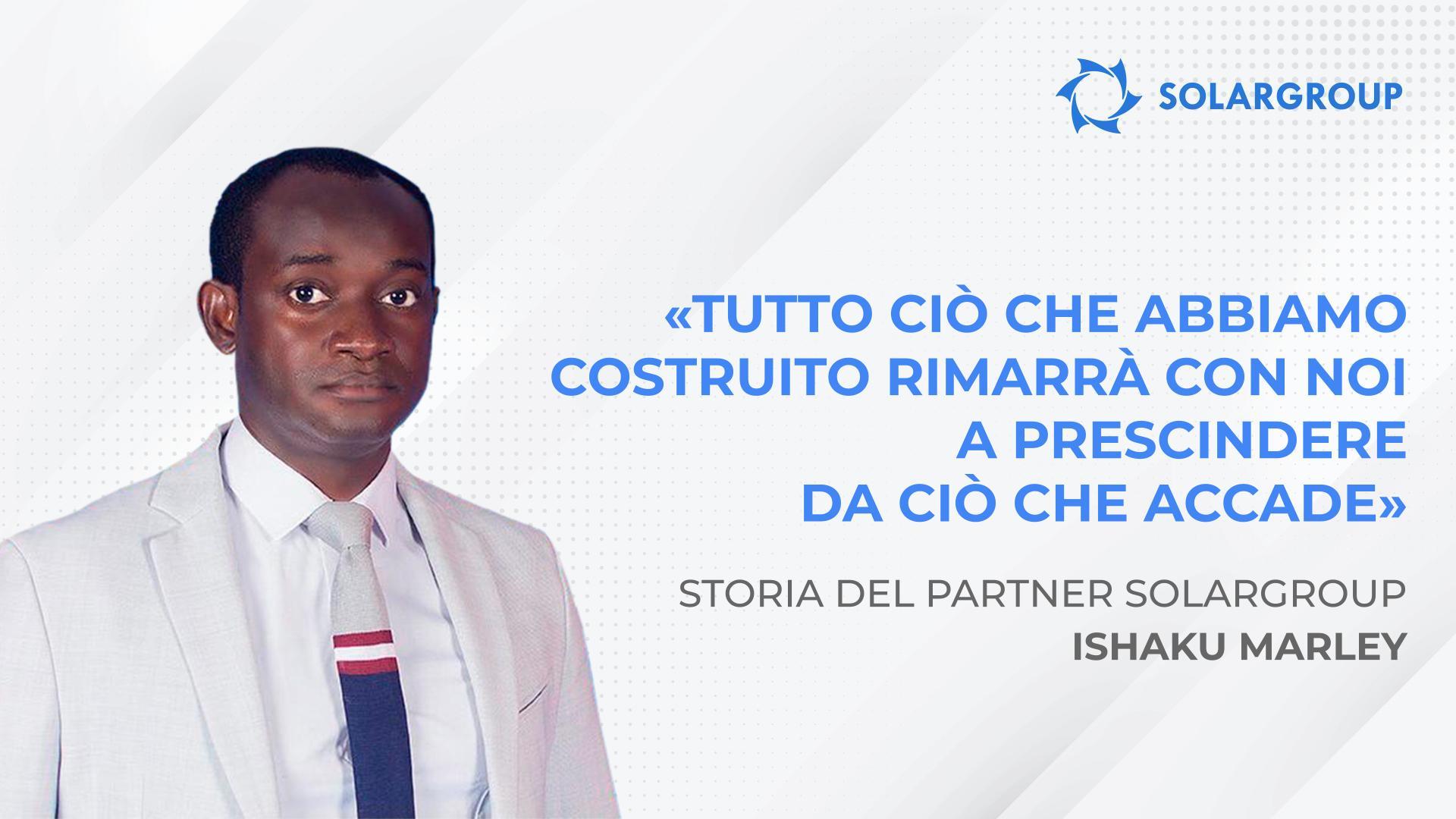 Tutto ciò che abbiamo costruito rimarrà con noi a prescindere da cosa accade | Storia del partner Ishaku Marley