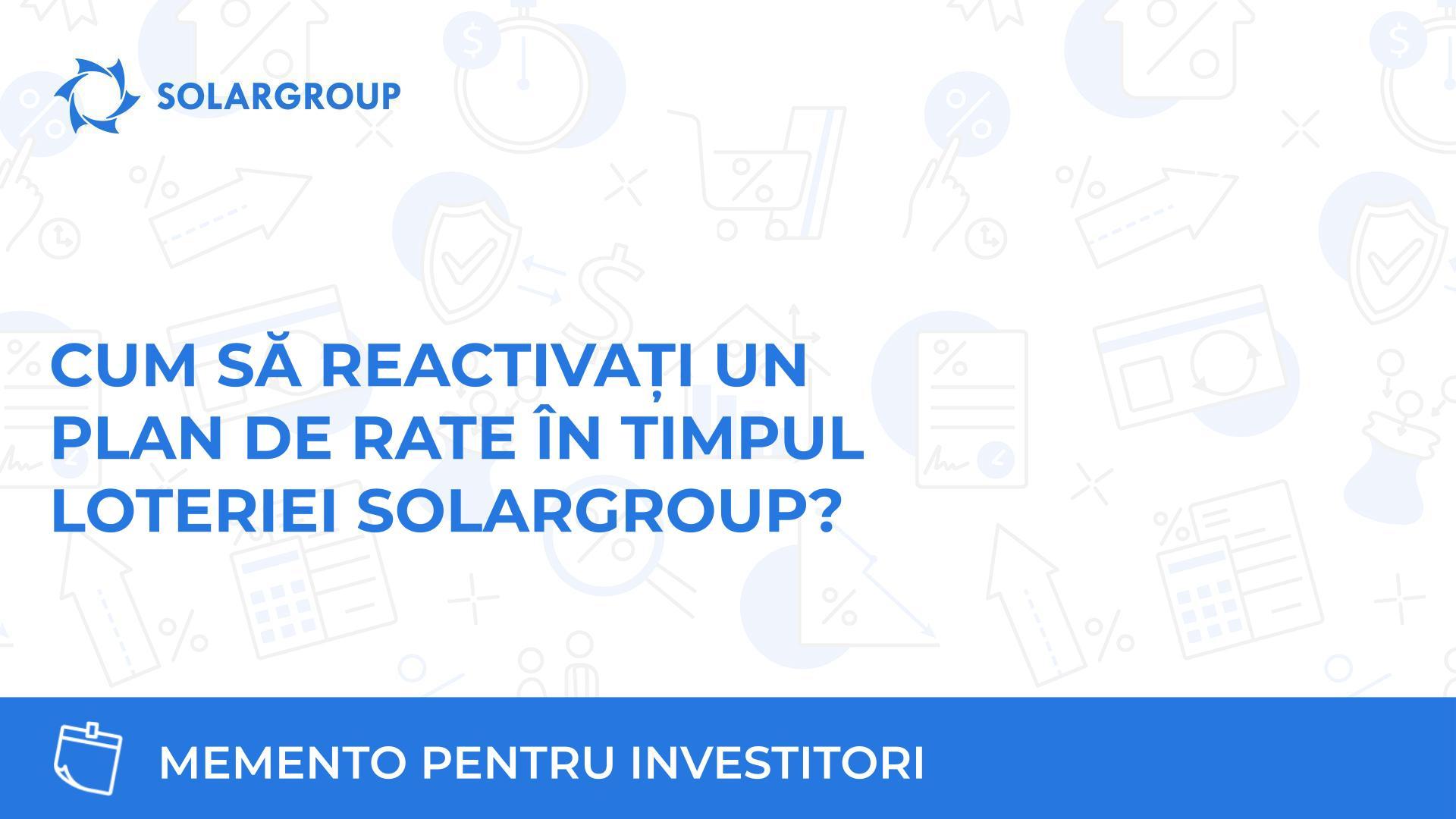 Cum se reactivați un plan de rate în timpul loteriei SOLARGROUP?